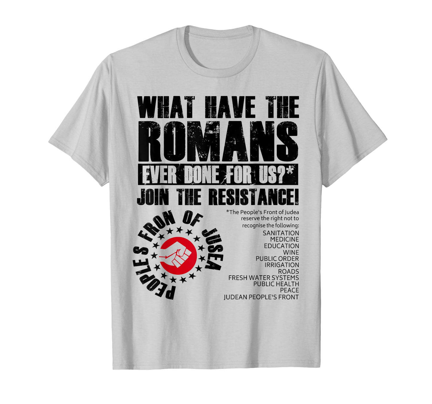 What Have The Romans Ever Done For Us Join The Resistance T-Shirt