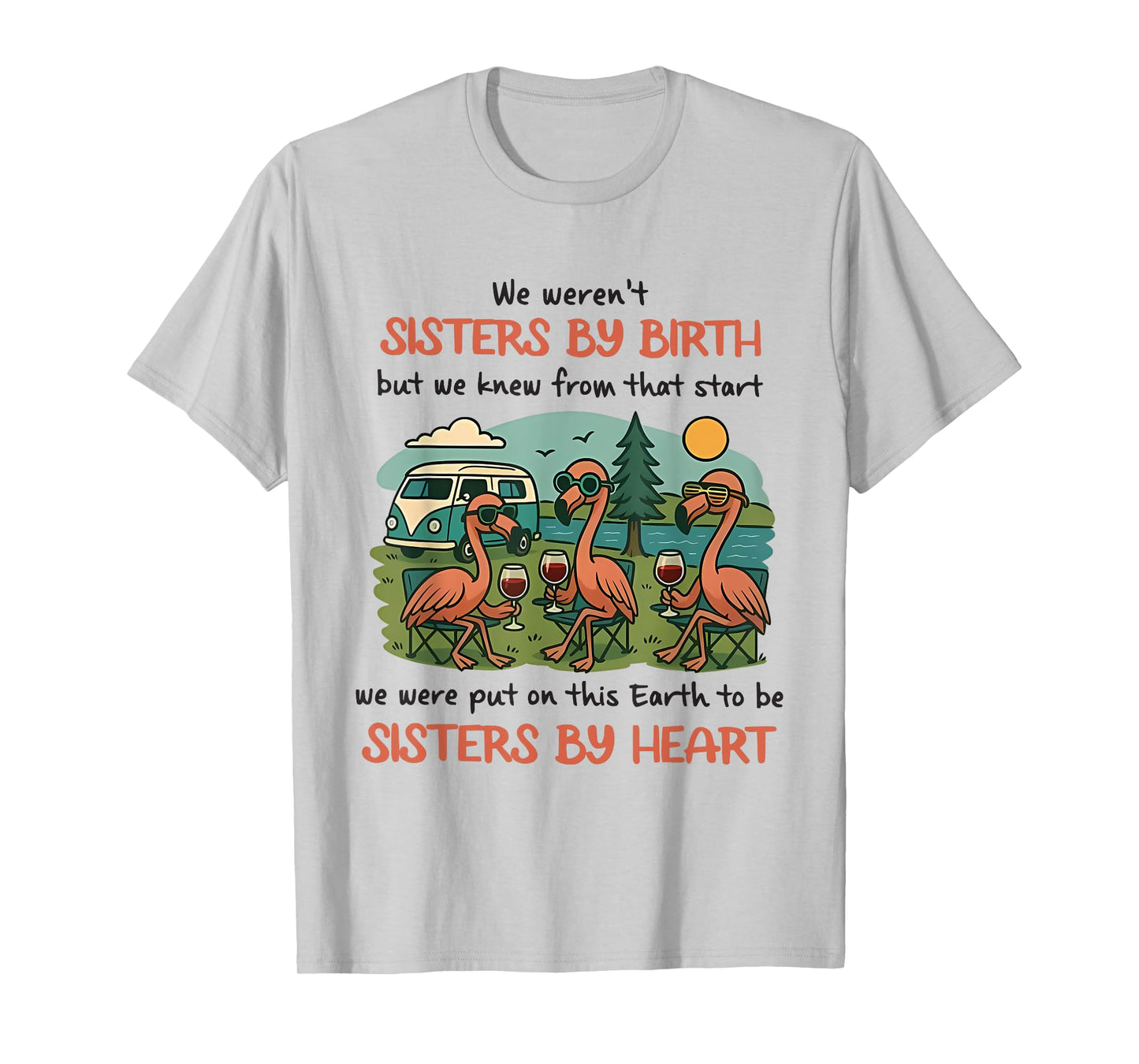 We Weren't Sisters by Birth Flaming and Camping Lovers T-Shirt