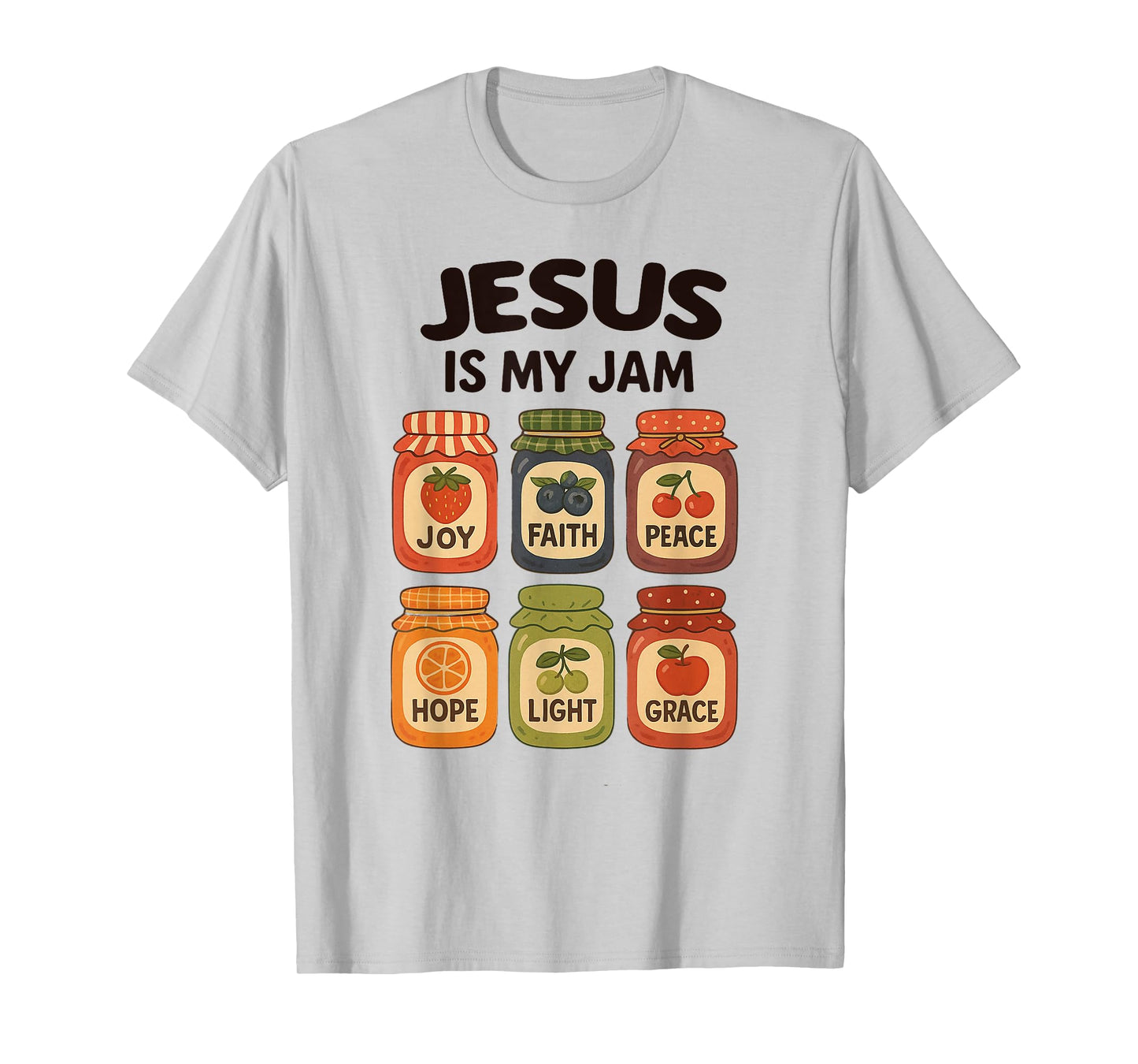 Jesus is My Jam, Jars of Joy Faith Peace Hope Light & Grace T-Shirt