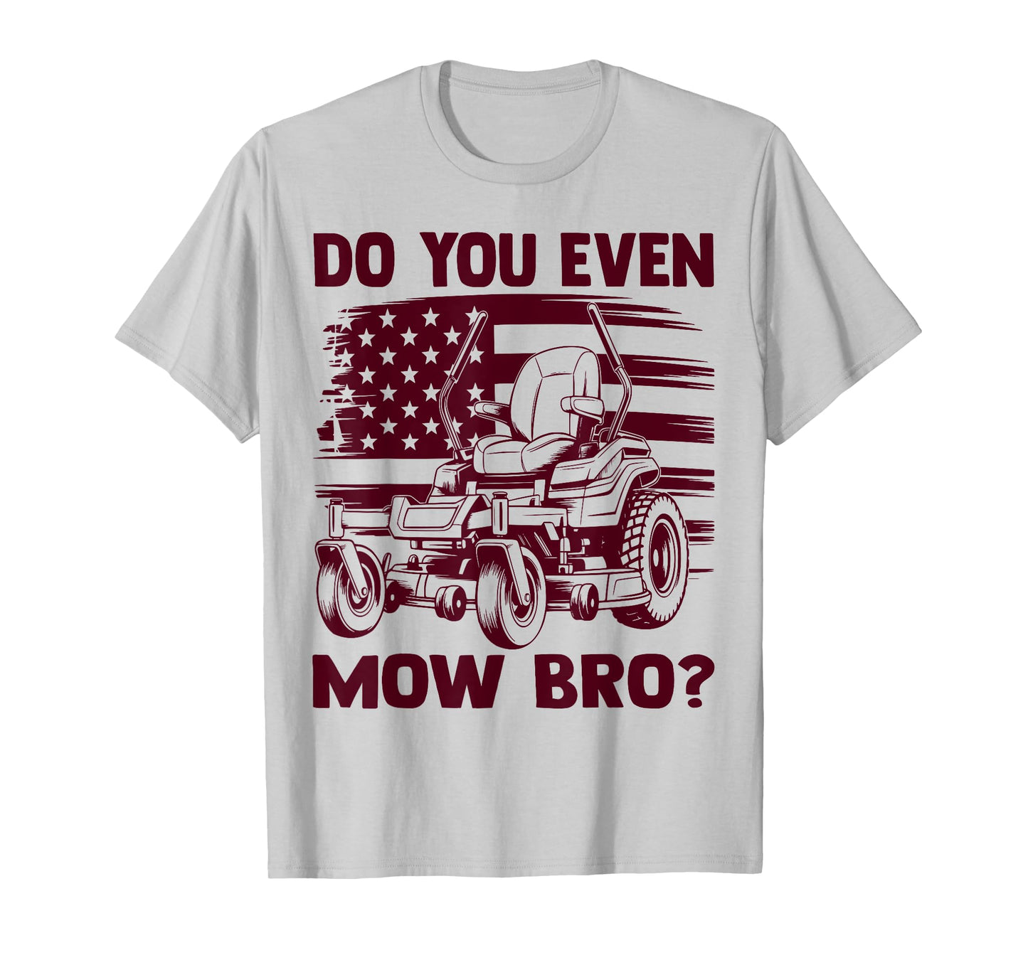 Funny Do You Even Mow Bro Lawn Mowing Lovers American Flag T-Shirt