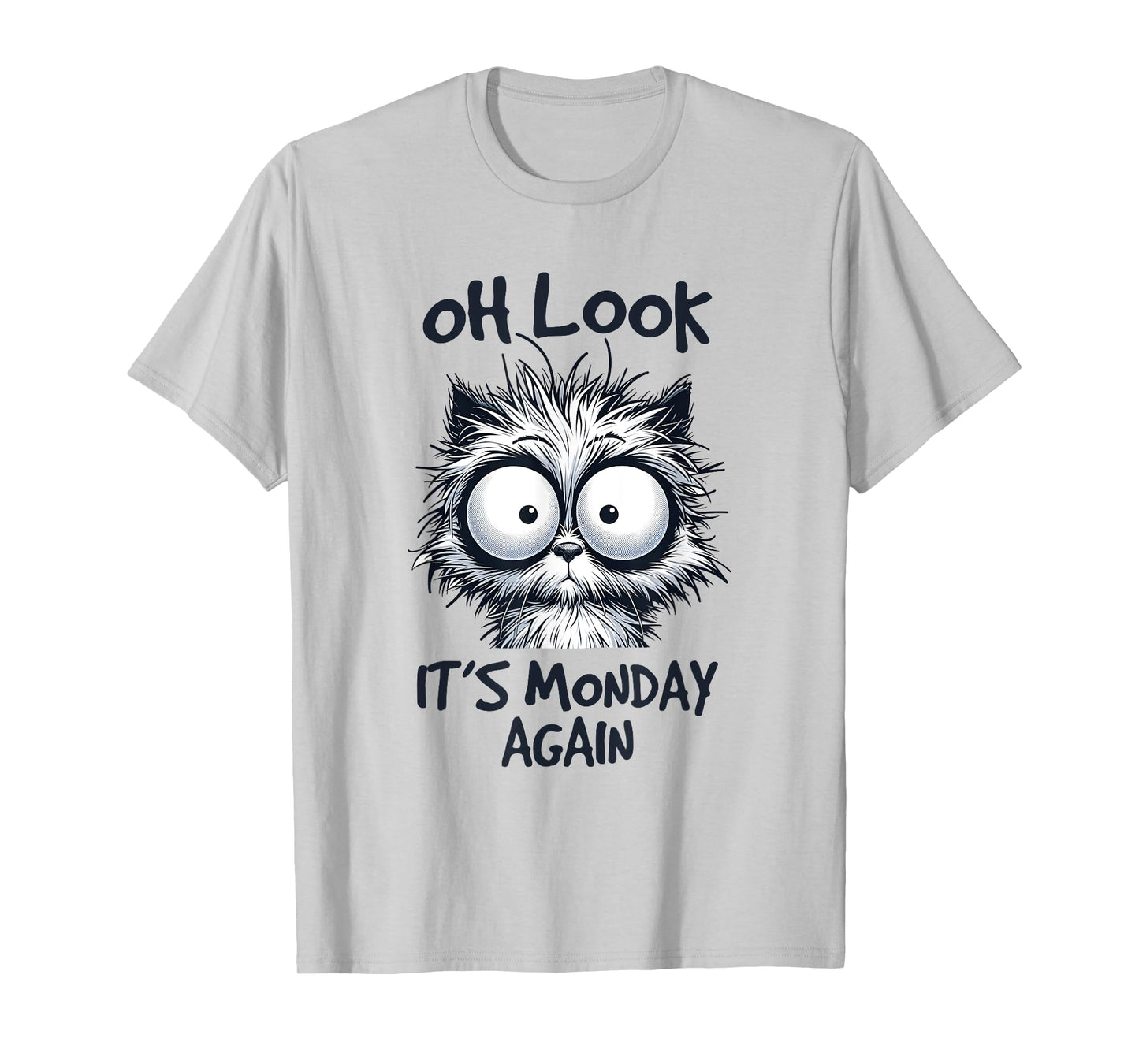 Look It's Monday Again, Funny Cat Gifts, Men Woman Kids T-Shirt