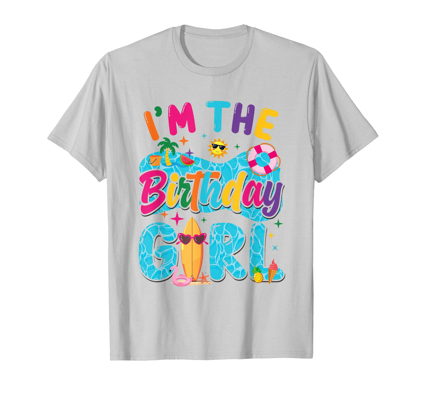 I'm The Birthday Girl Pool Party Beach Family Matching T-Shirt