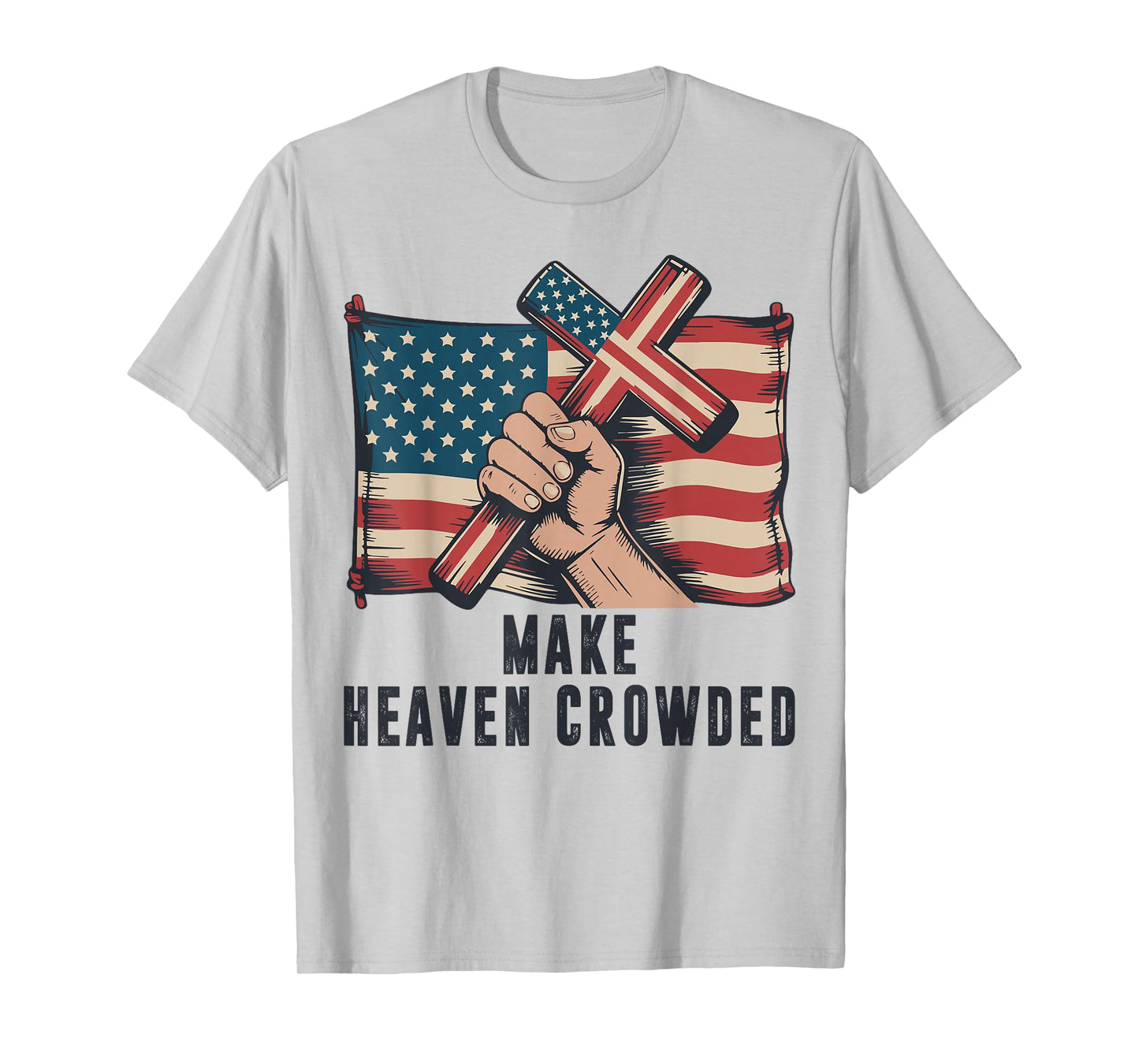 Make Heaven Crowded Christian Patriotic Cross American Flag T-Shirt