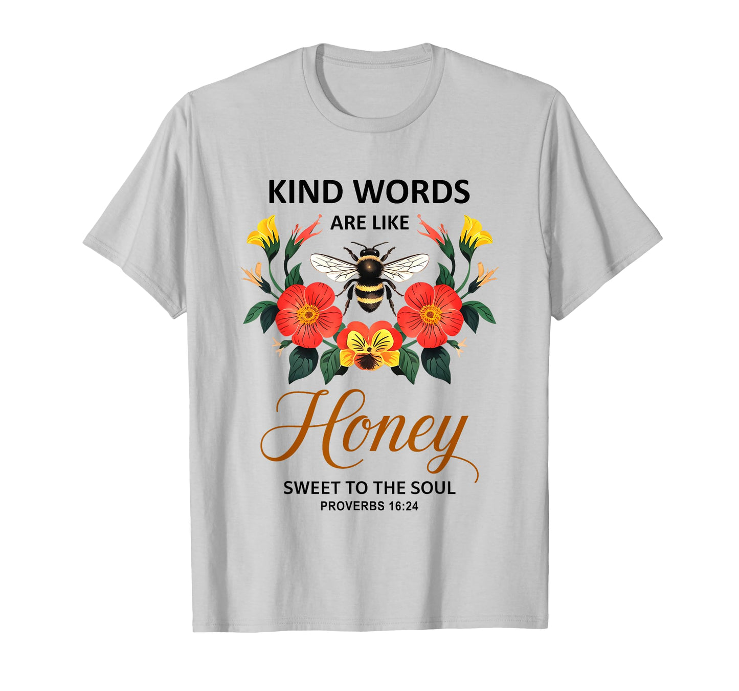 Kind Words are Like Honey Sweet to The Soul Christians T-Shirt