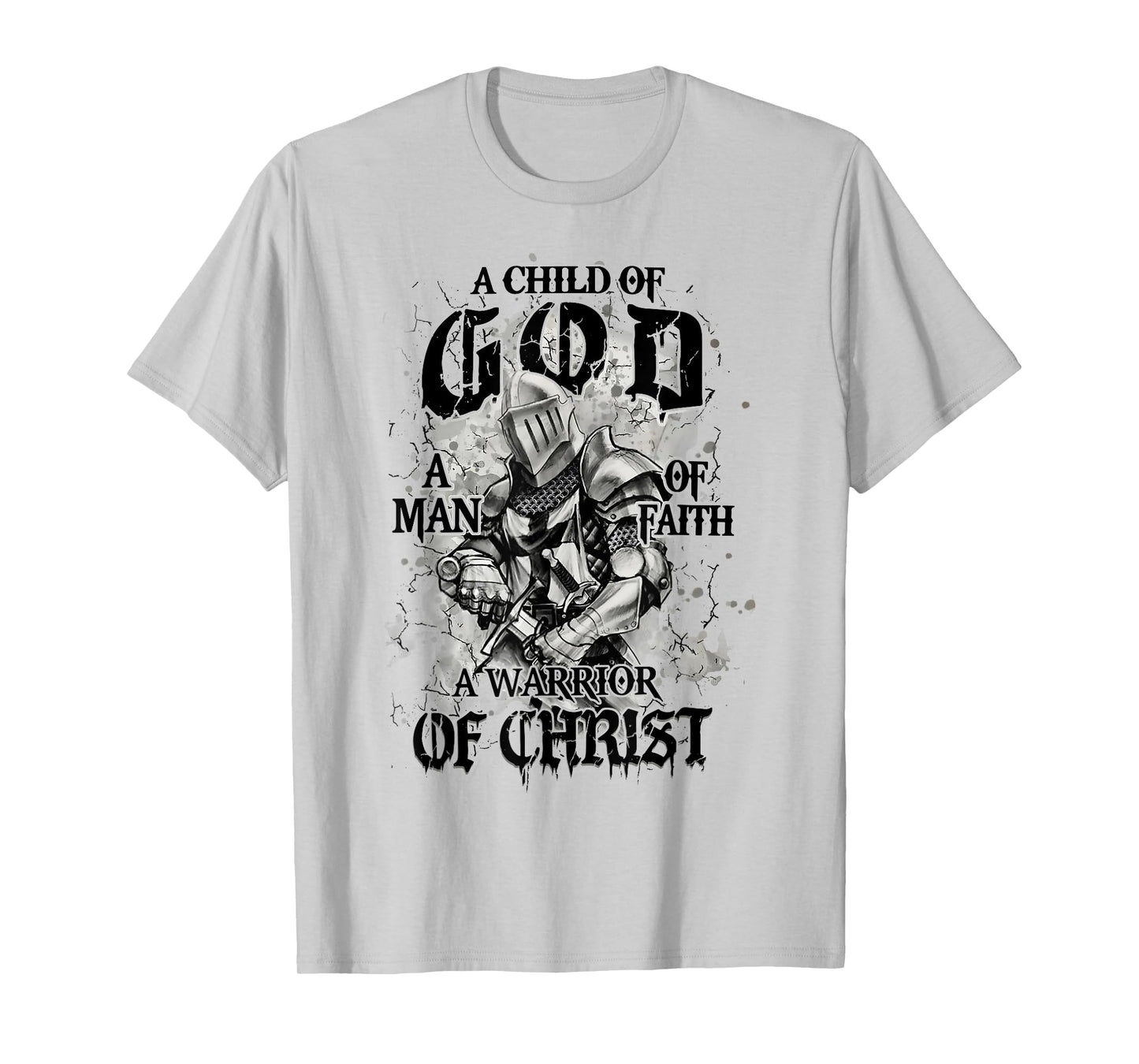 A Child Of God A Man Of Faith A Warrior Of Christ T-Shirt
