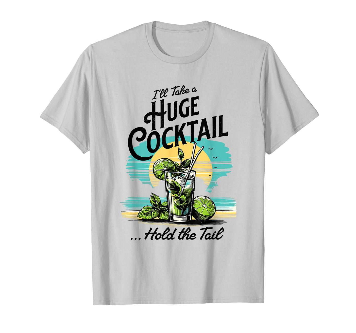 I'll Take A Huge Cocktail, Funny Adult Humor Party Cocktail T-Shirt