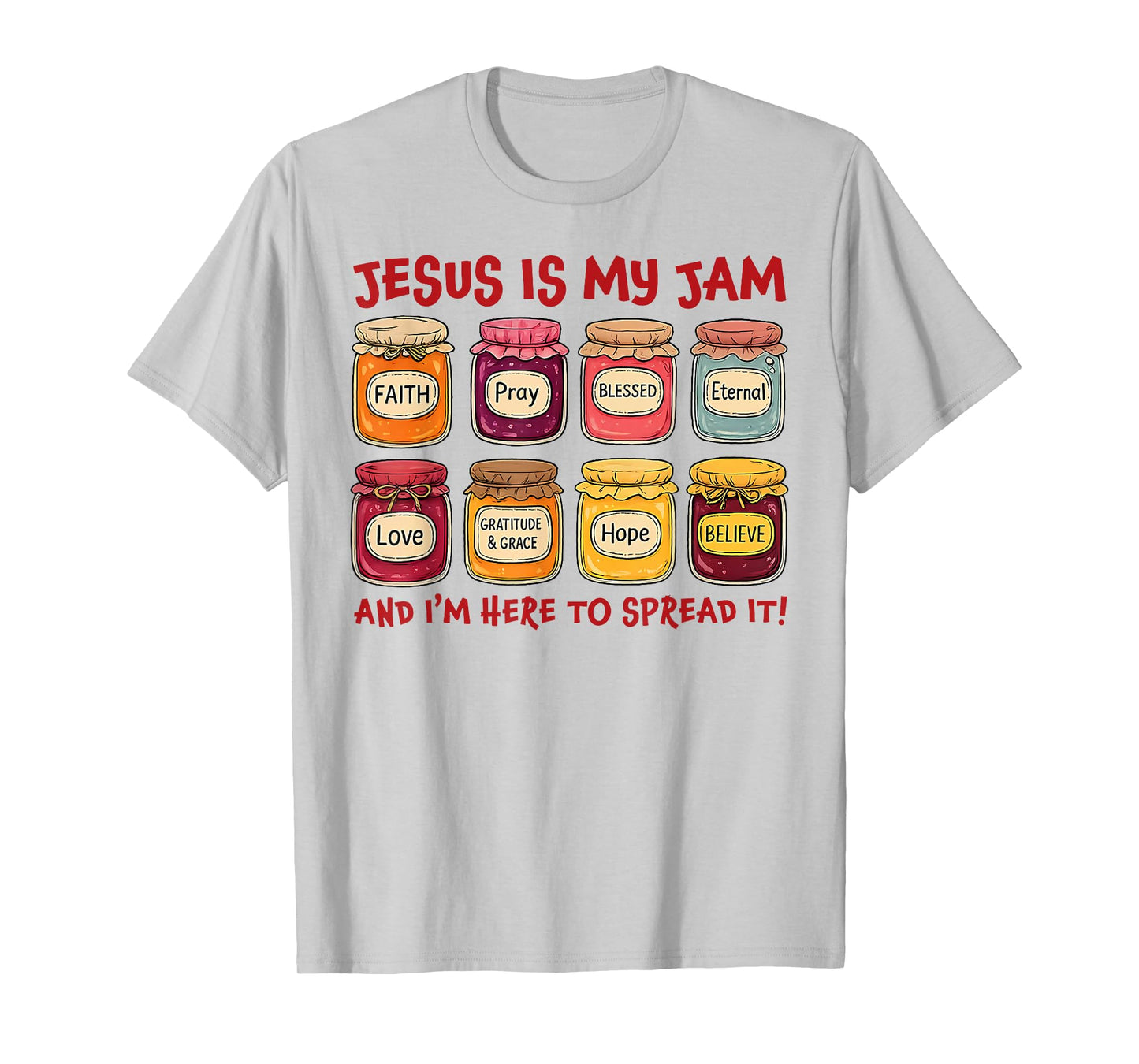Jesus is My Jam and Im Here to Spread Christian Bible Verse T-Shirt