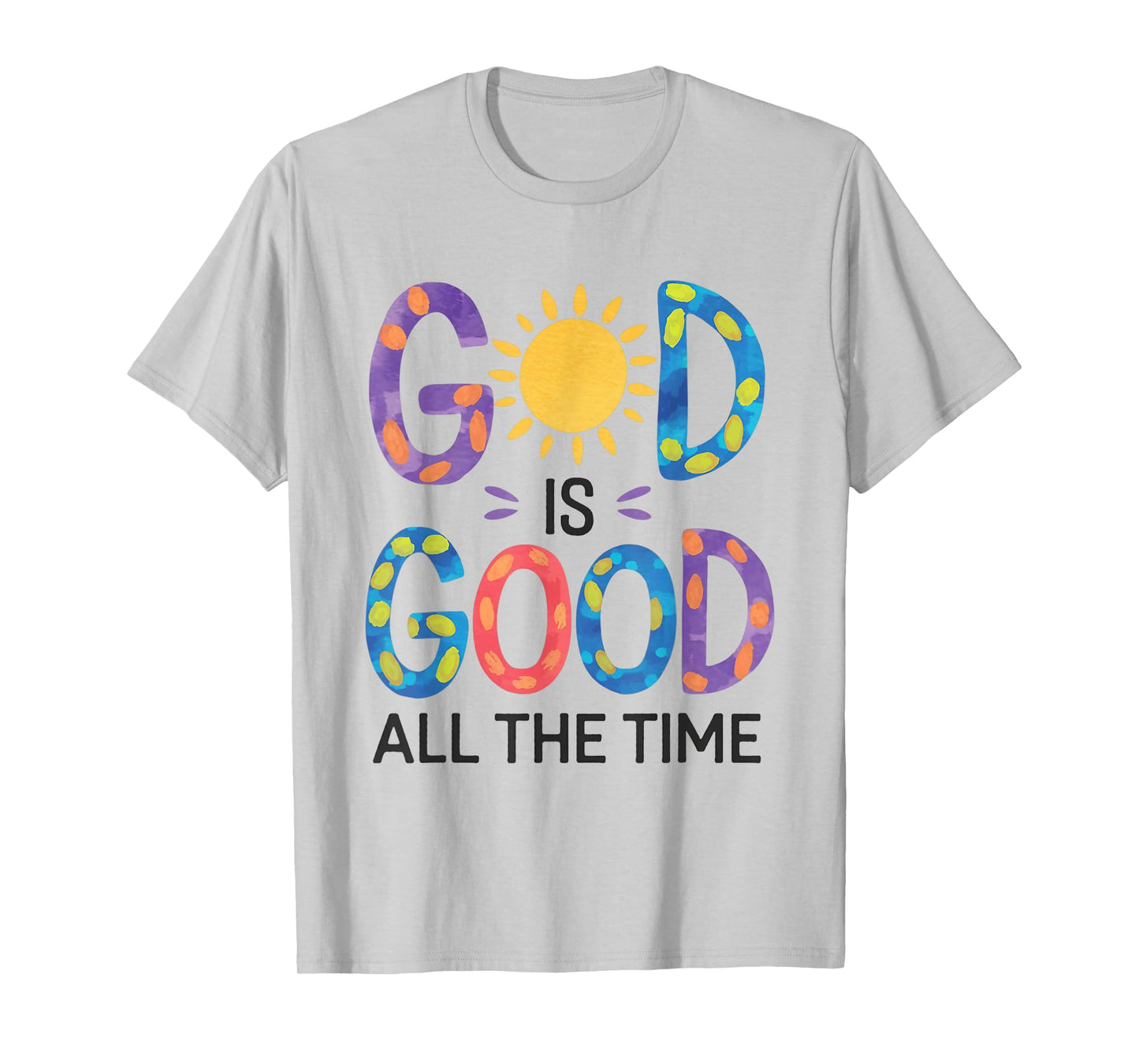 God is Good All The Time Christian Bible Verse Jesus Faith T-Shirt