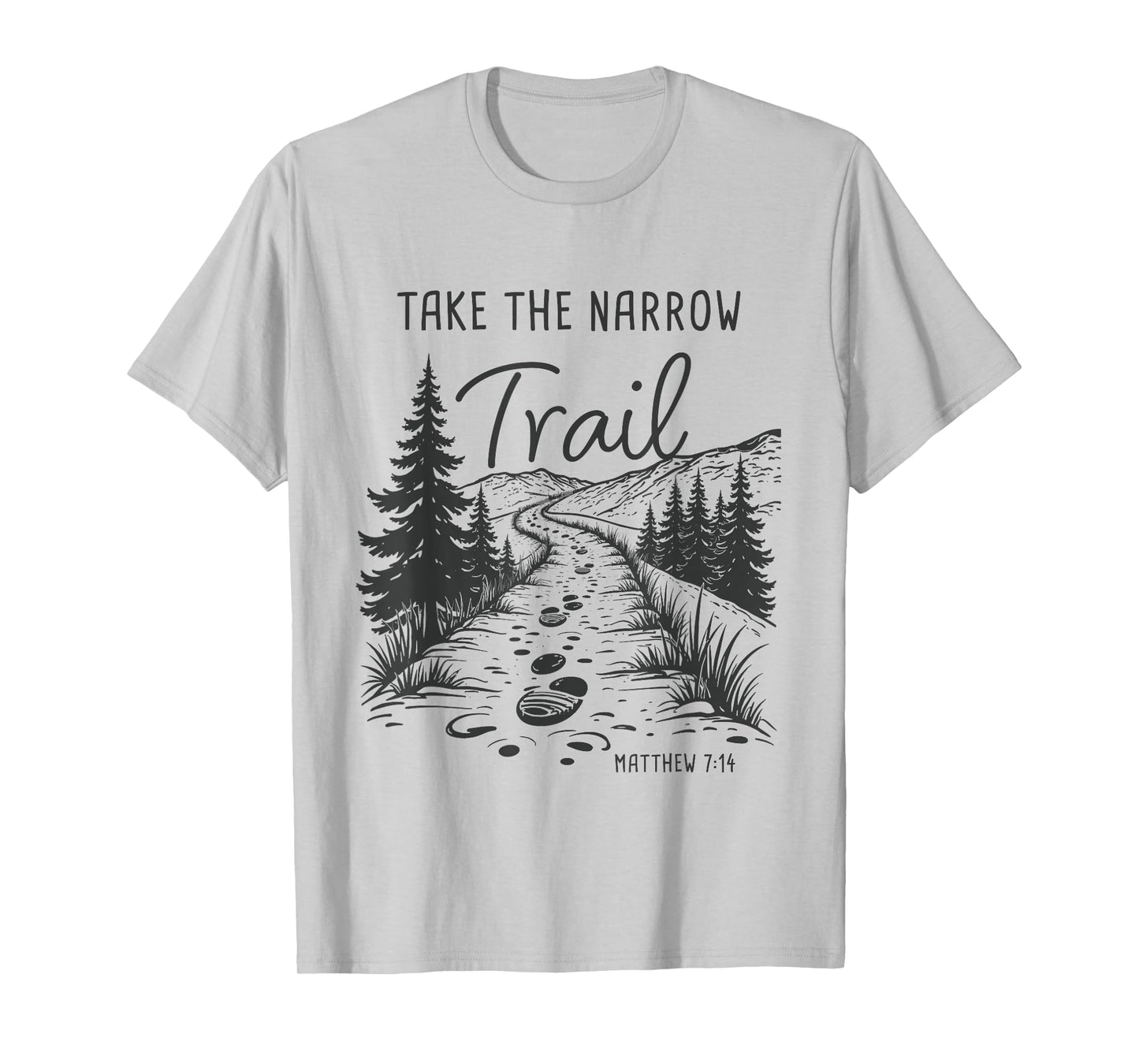 Take The Narrow Trail – Matthew 7:14 Christian Faith Camping T-Shirt