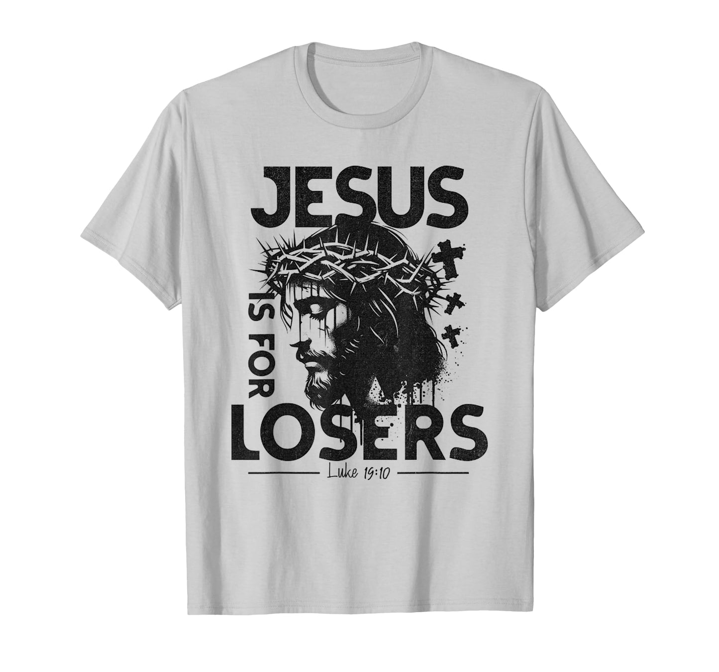 Jesus is for Losers - Cross Face of Jesus with Crown Christ T-Shirt