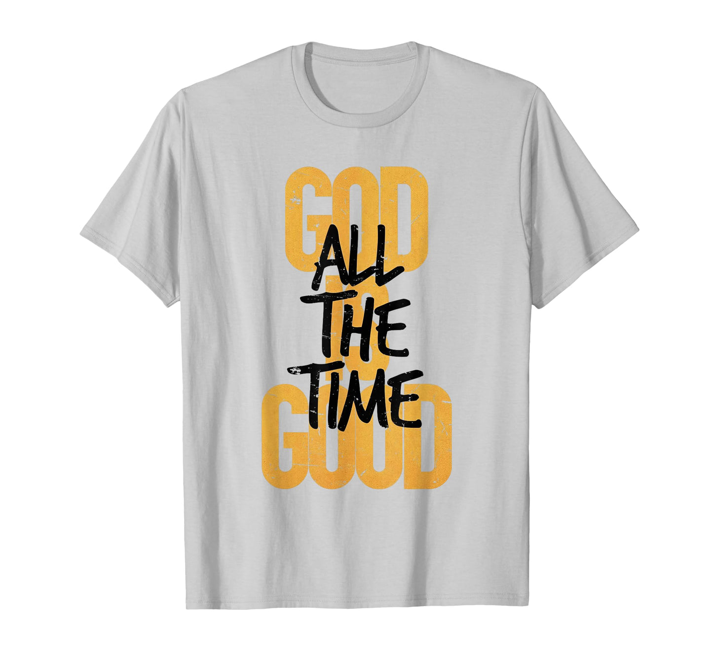 God is Good All The Time Funny Christian T-Shirt
