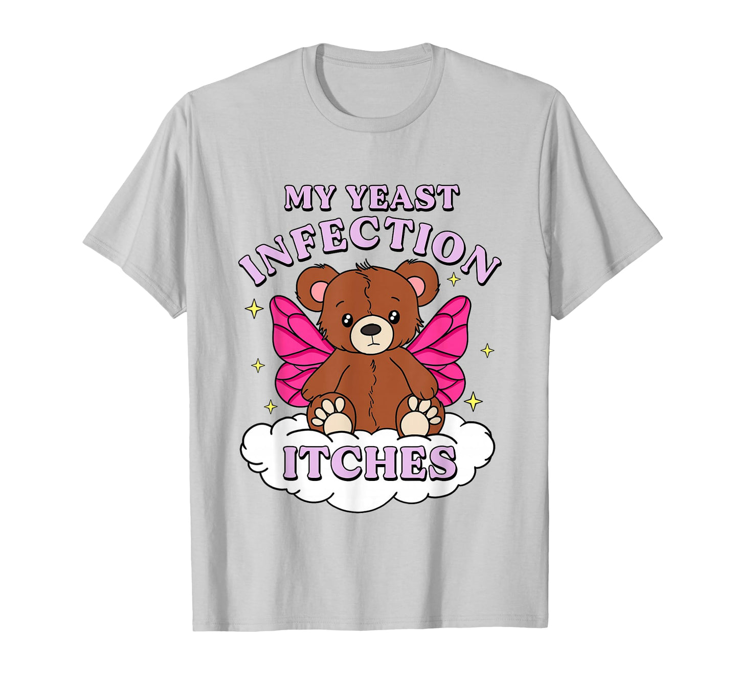 Funny Meme My Yeast Infection Itches Weird Humor Offensive T-Shirt