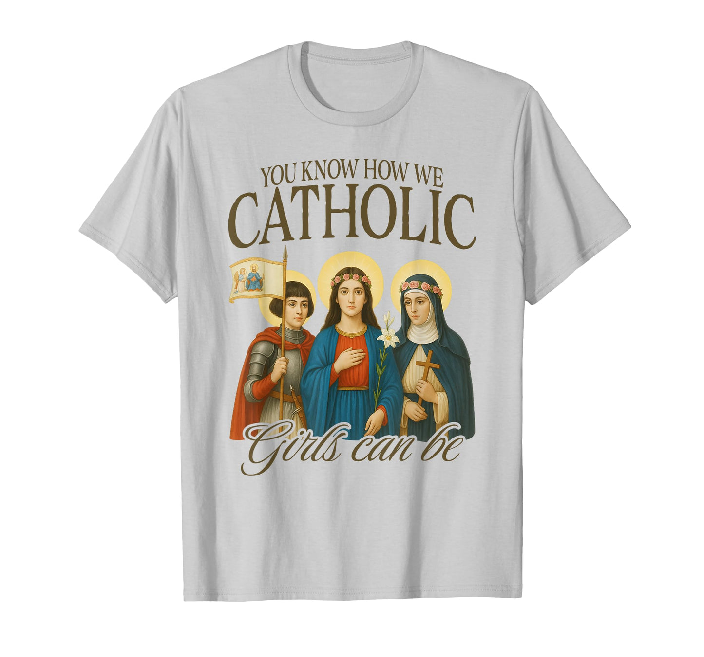 Catholic Mom Faith St. Joan of Arc Know How We Catholic T-Shirt