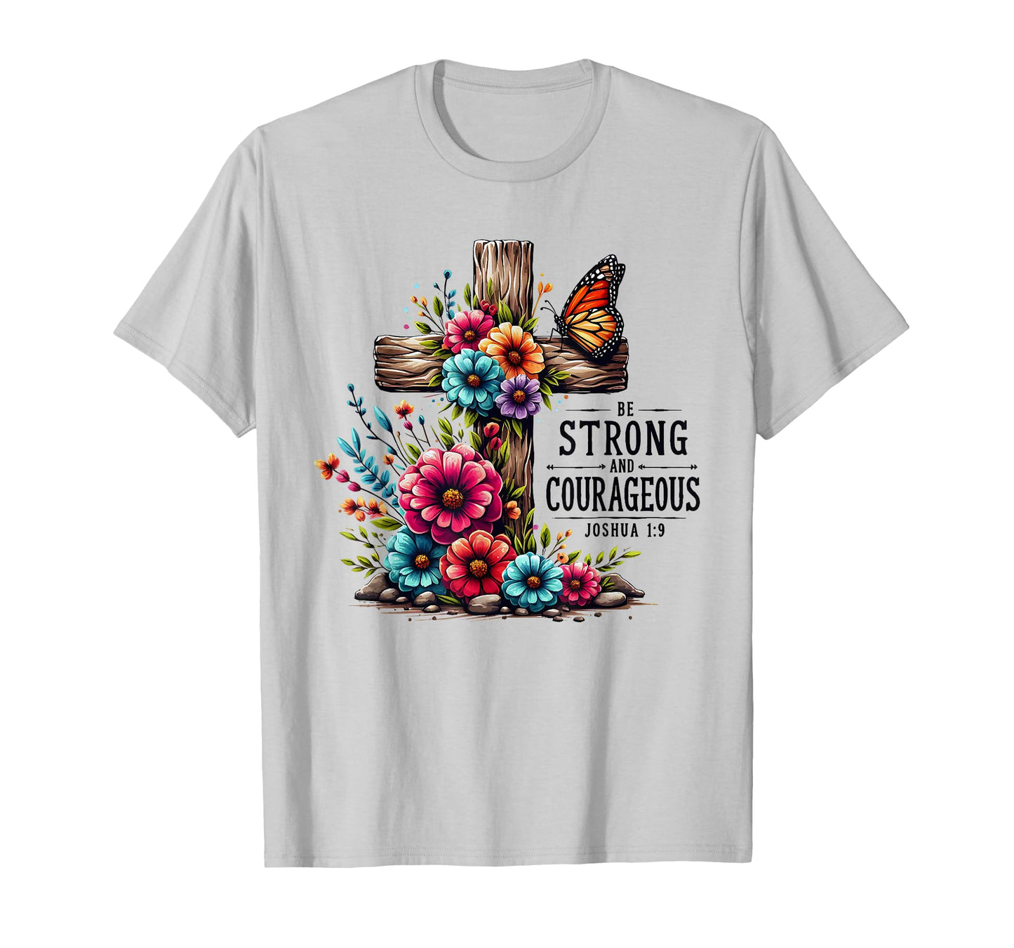 Be Strong Bible Verse Faith In Jesus Christian T-Shirt