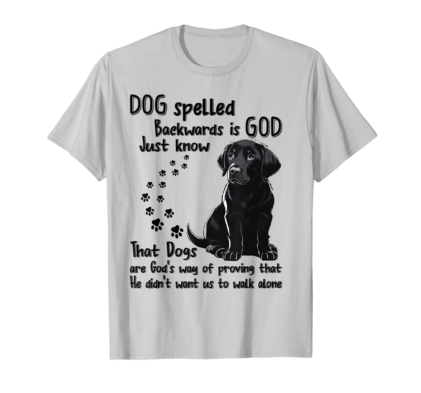 Dog Spelled Backwards Is God Just Know That Dogs Are God's T-Shirt