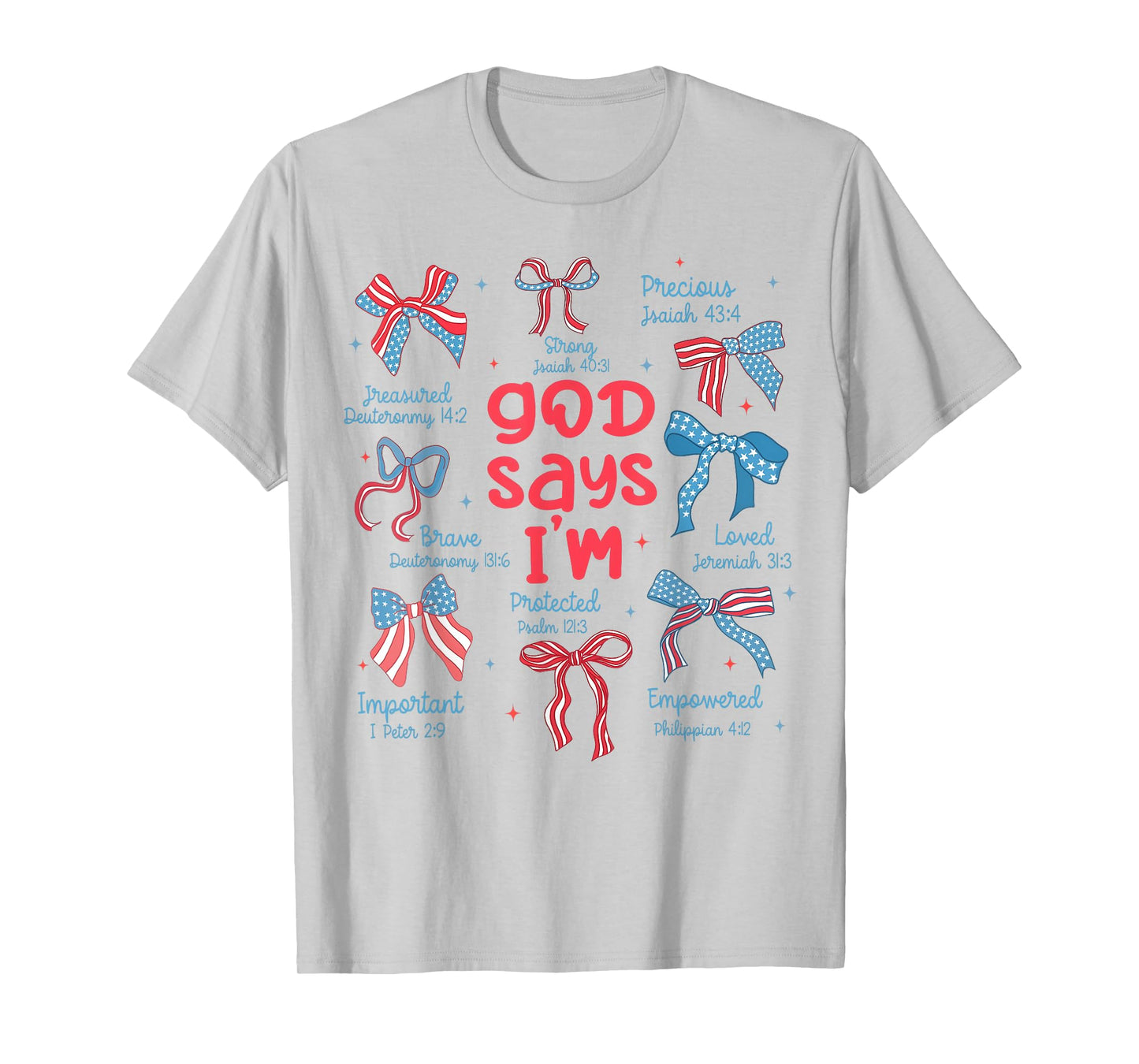 God Say I Am Coquette Bow 4th Of July Christian Bible Verse T-Shirt