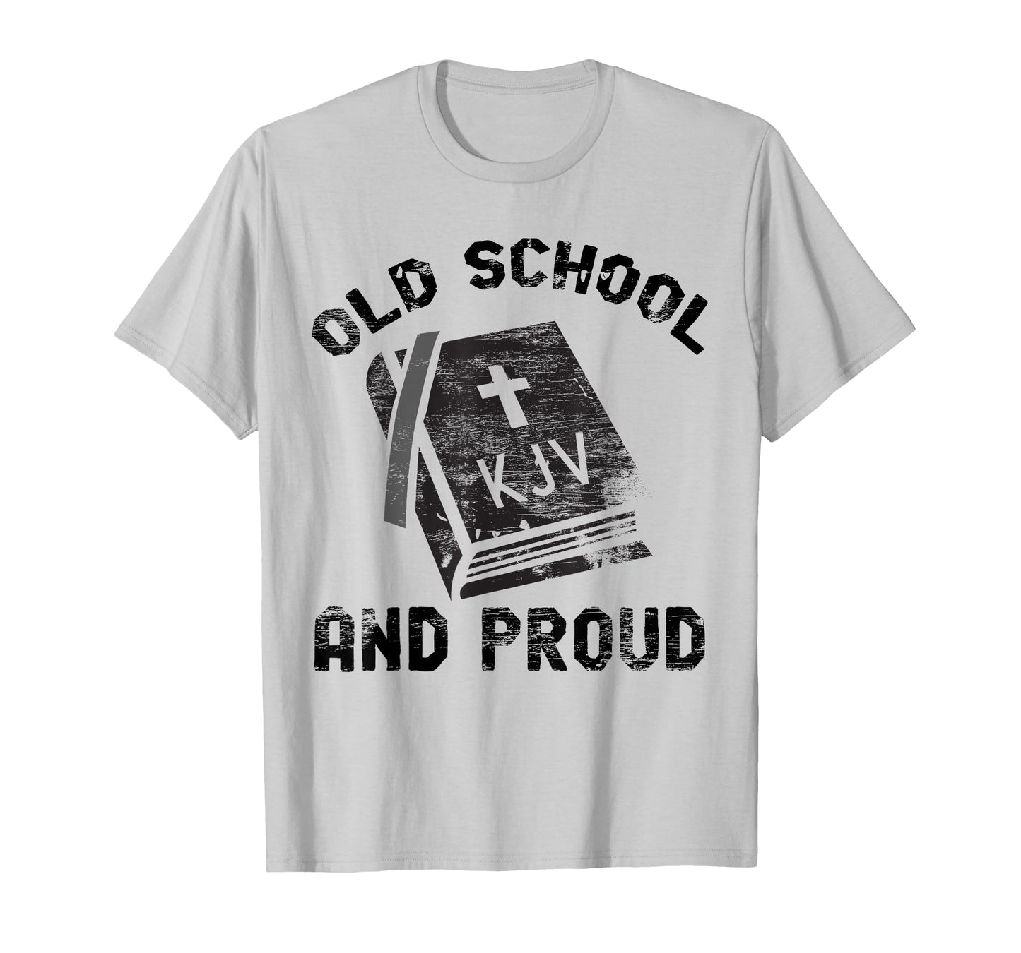 KJV Old School and Proud Bible Holiness Shirt T-Shirt