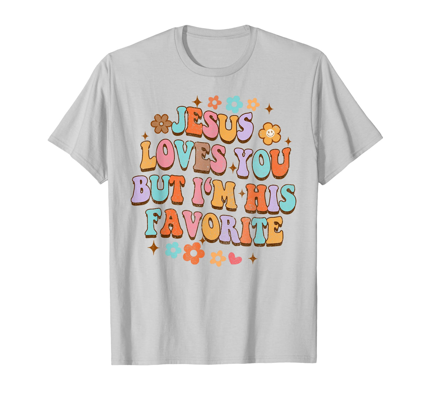 Jesus Loves You But I'm His Favorite Christian God Groovy T-Shirt