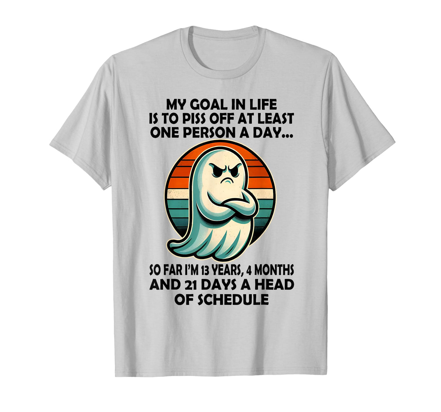 My Goal in Life is Piss Off at Least One Person Funny Ghost T-Shirt