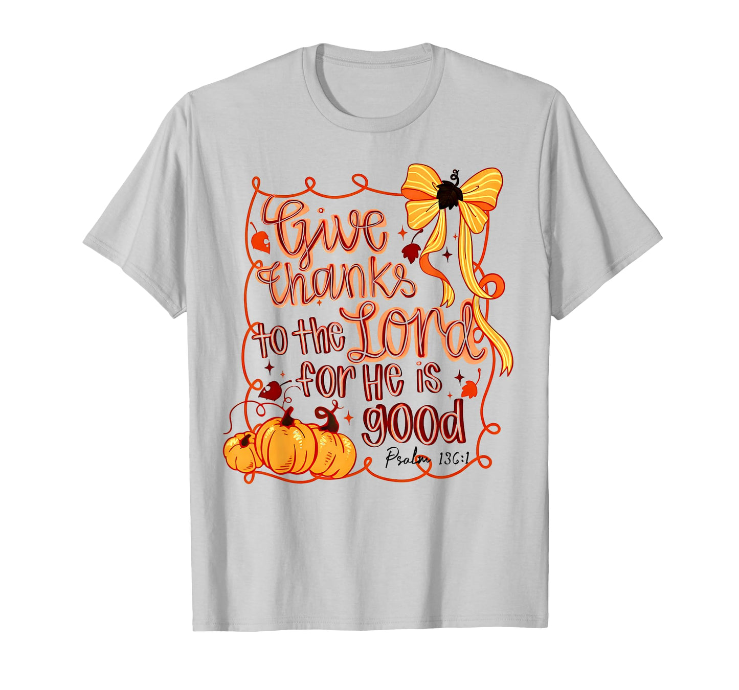 Give Thanks to The Lord Fall Pumpkin Thanksgiving Christian T-Shirt