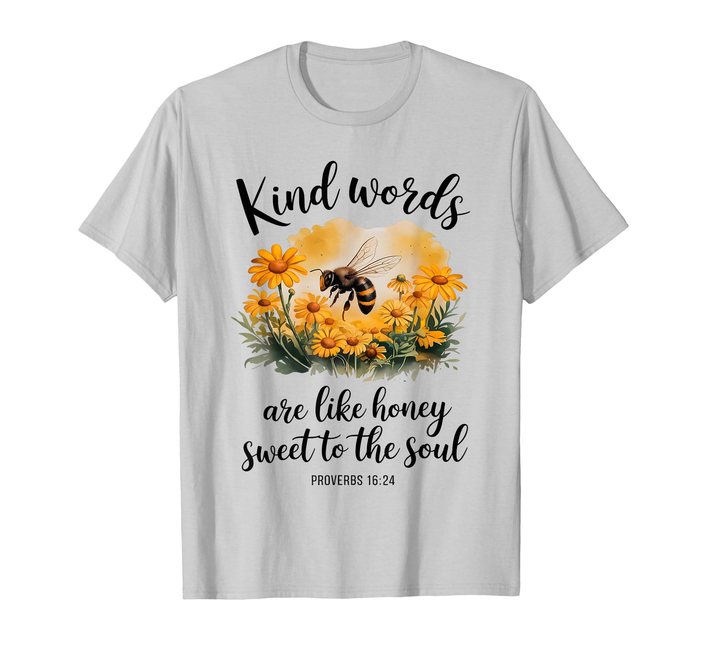Kind Words are Like Honey Sweet to The Soul Christians T-Shirt