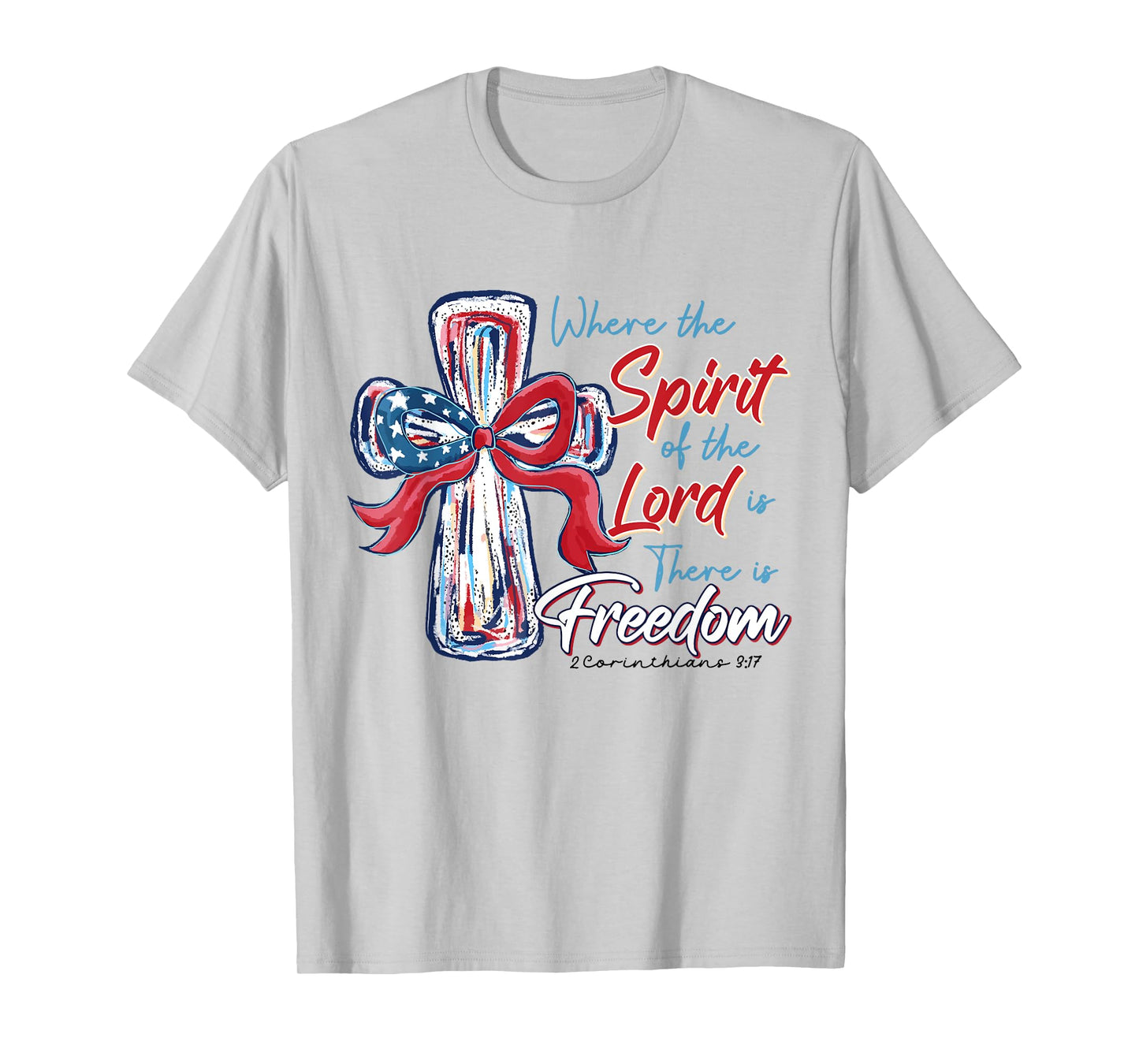 Where The Spirit Of The Lord Is There Is Freedom Christian T-Shirt