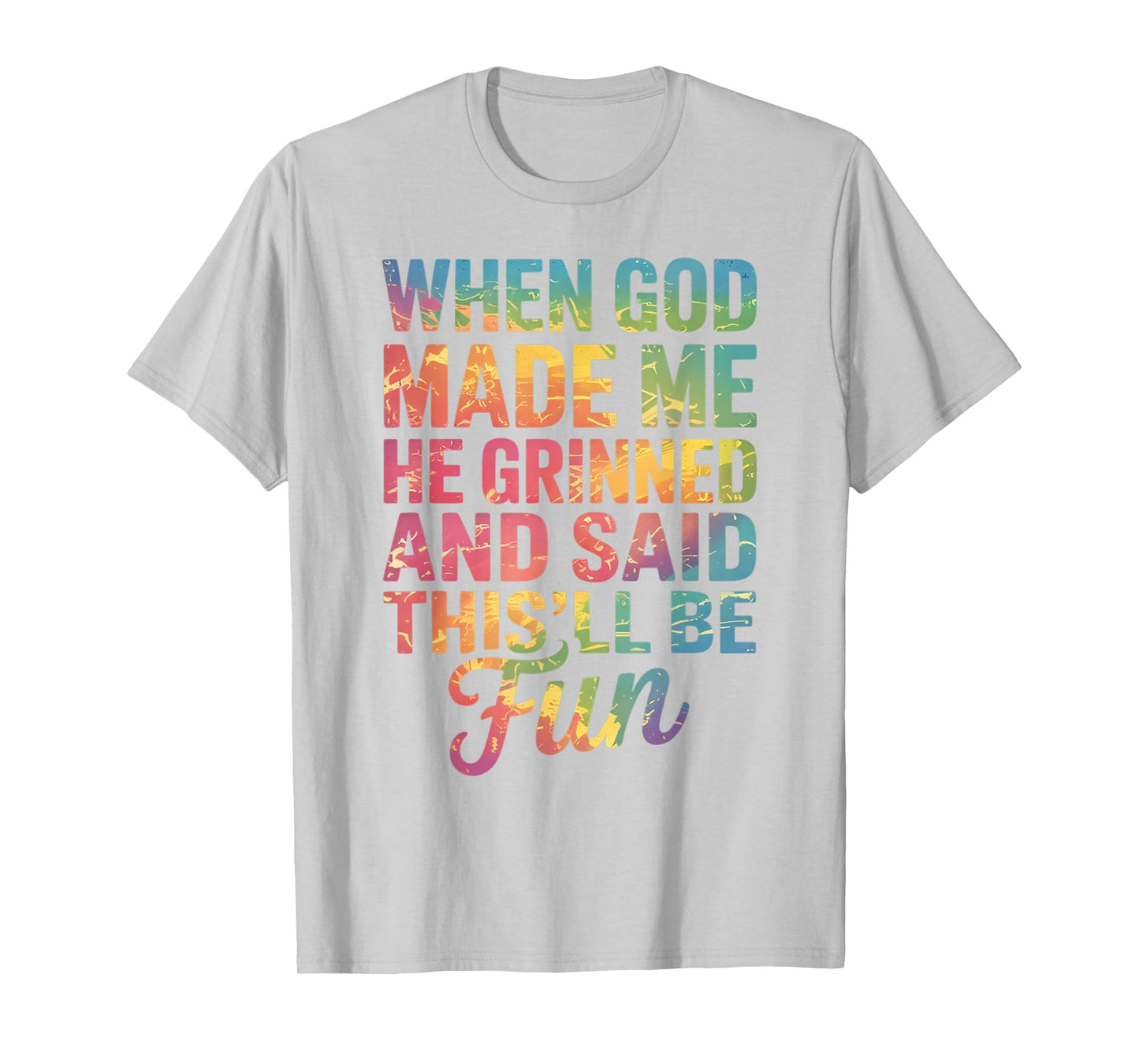 When God Made Me He Said This'll Be Fun for Men Dad, Husband T-Shirt
