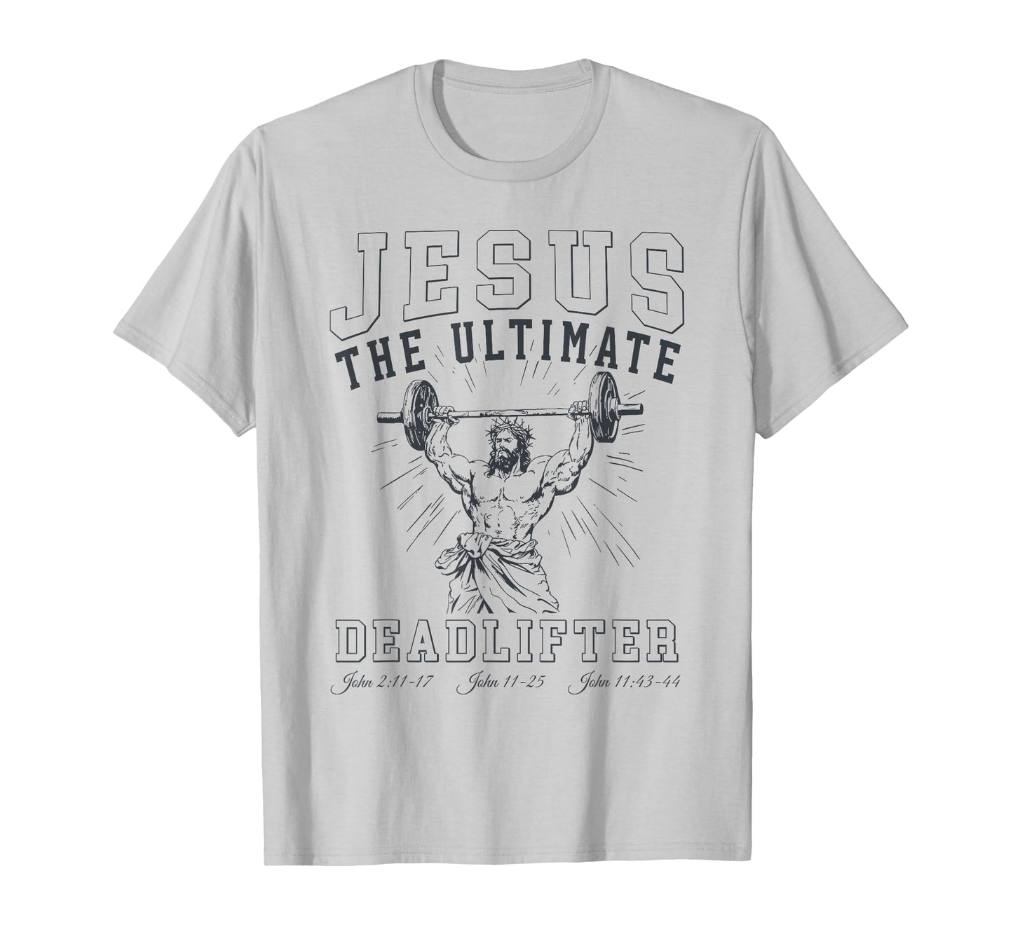 Jesus The Ultimate Deadlifter - Jesus Deadlifting Christian T-Shirt