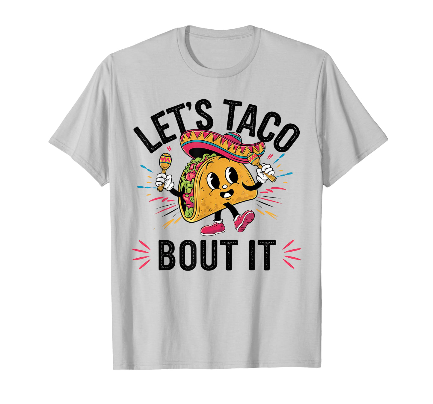 Let's Taco Bout It Funny Mexican Taco Lover Cinco De Mayo T-Shirt