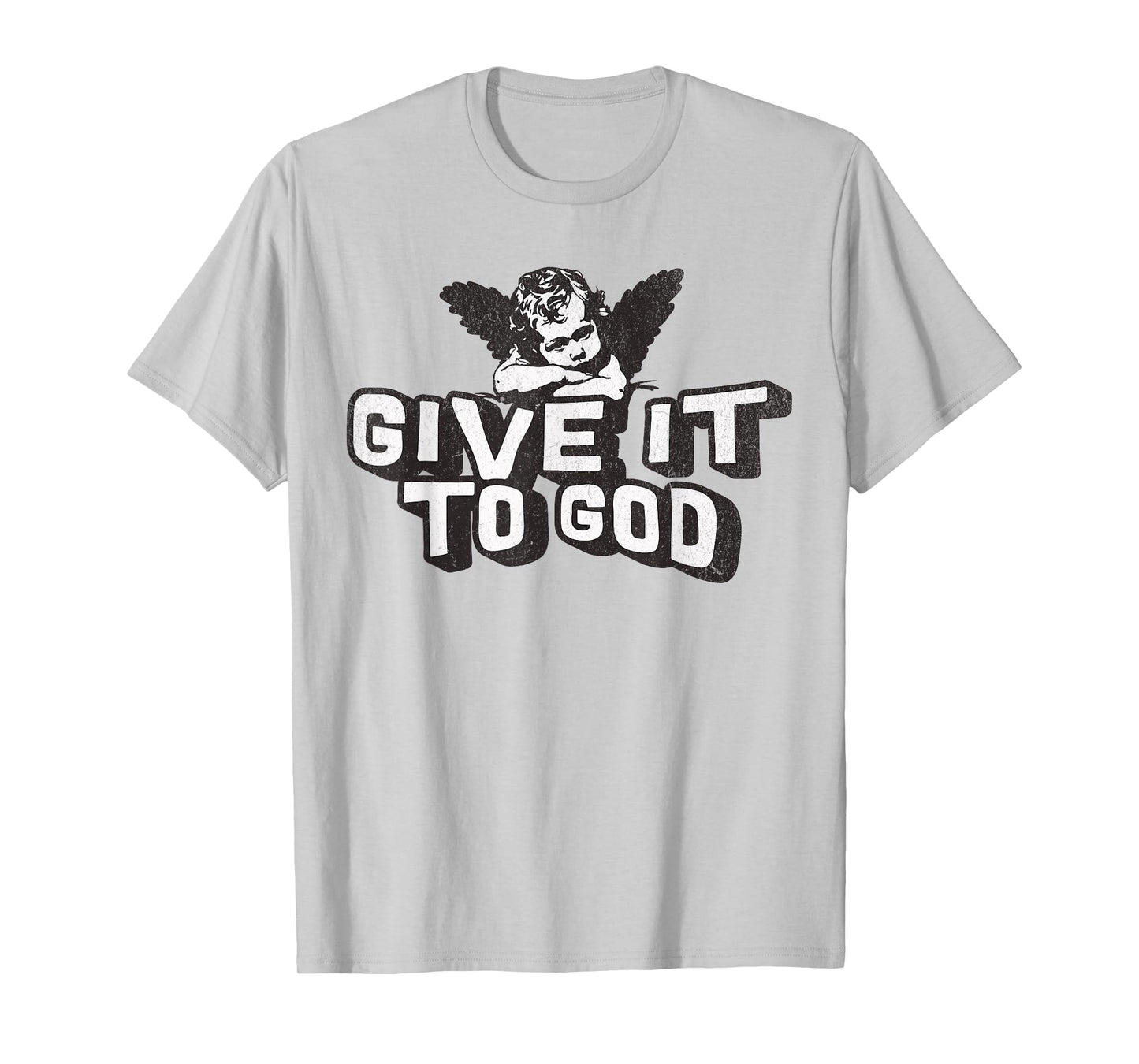 Give it to God Catholic Sayings T-Shirt