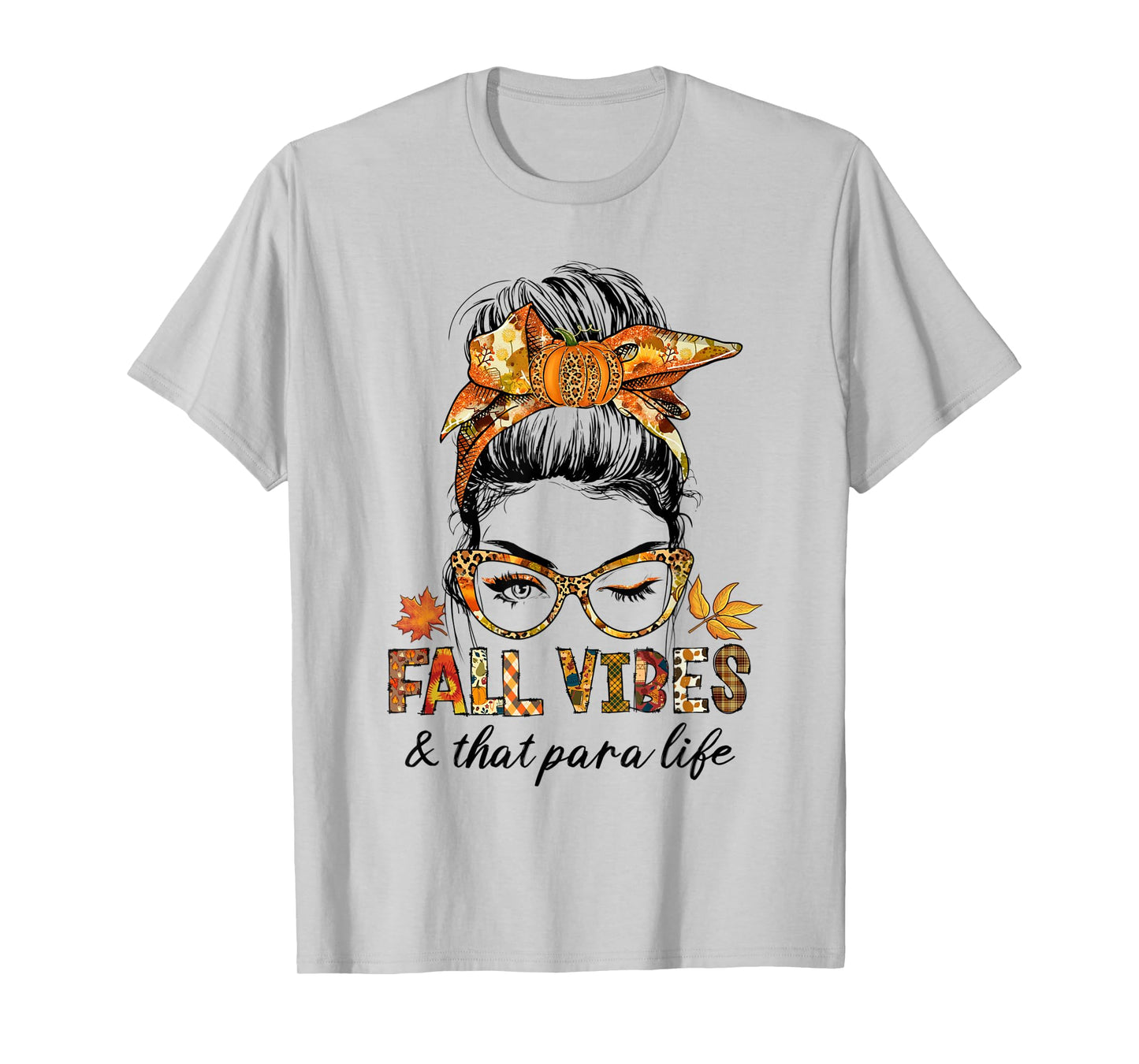 Fall Vibes & That Para Life Messy Bun Pumpkin Season T-Shirt