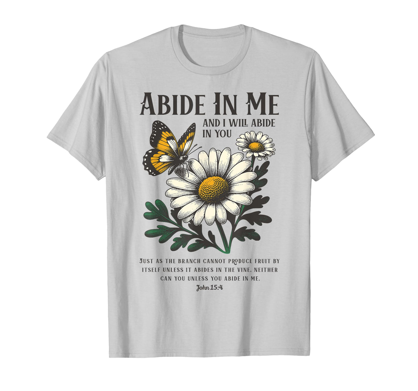 Abide In Me John 15:4 Christian Bible Scripture Flowers T-Shirt