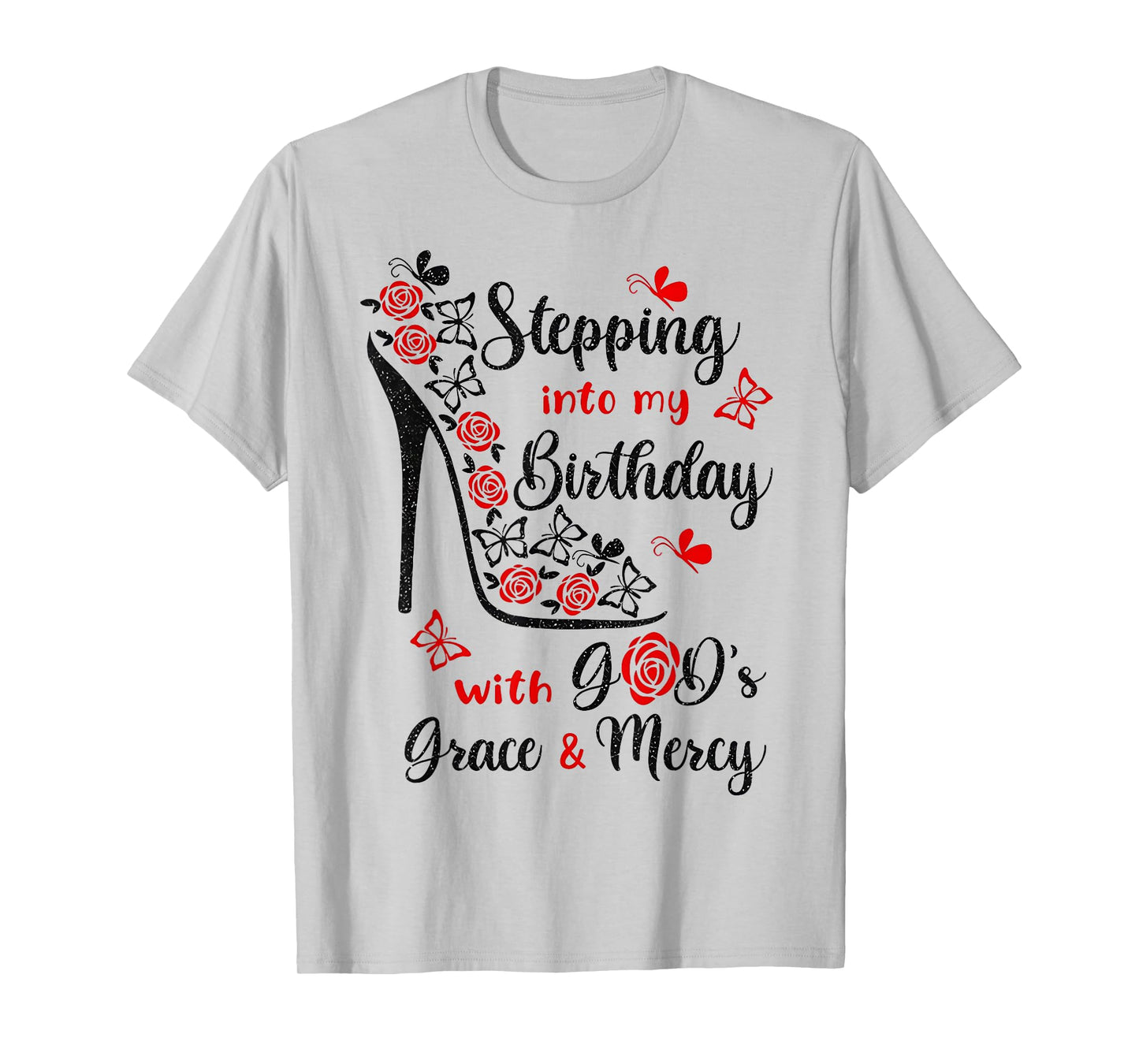 Stepping in My Birthday with God's Grace and Mercy T-Shirt