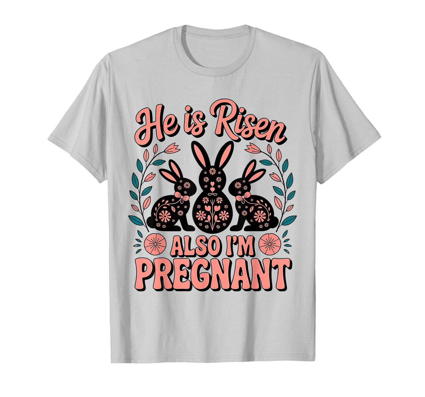 He Is Risen Also I'm Pregnant Easter Pregnancy Announcement T-Shirt