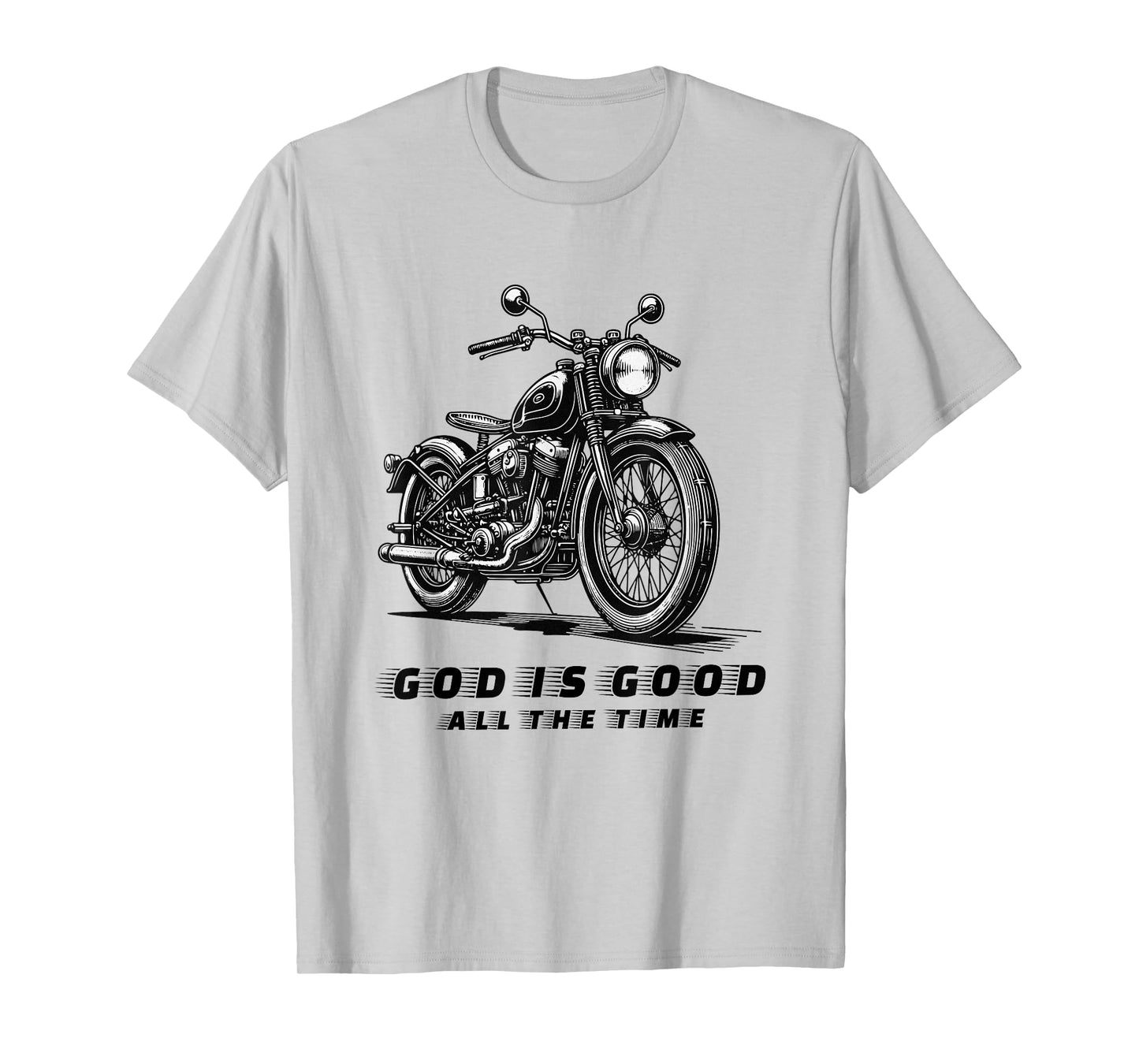 God is Good All The Time Faith Christian Motorcycle Biker T-Shirt