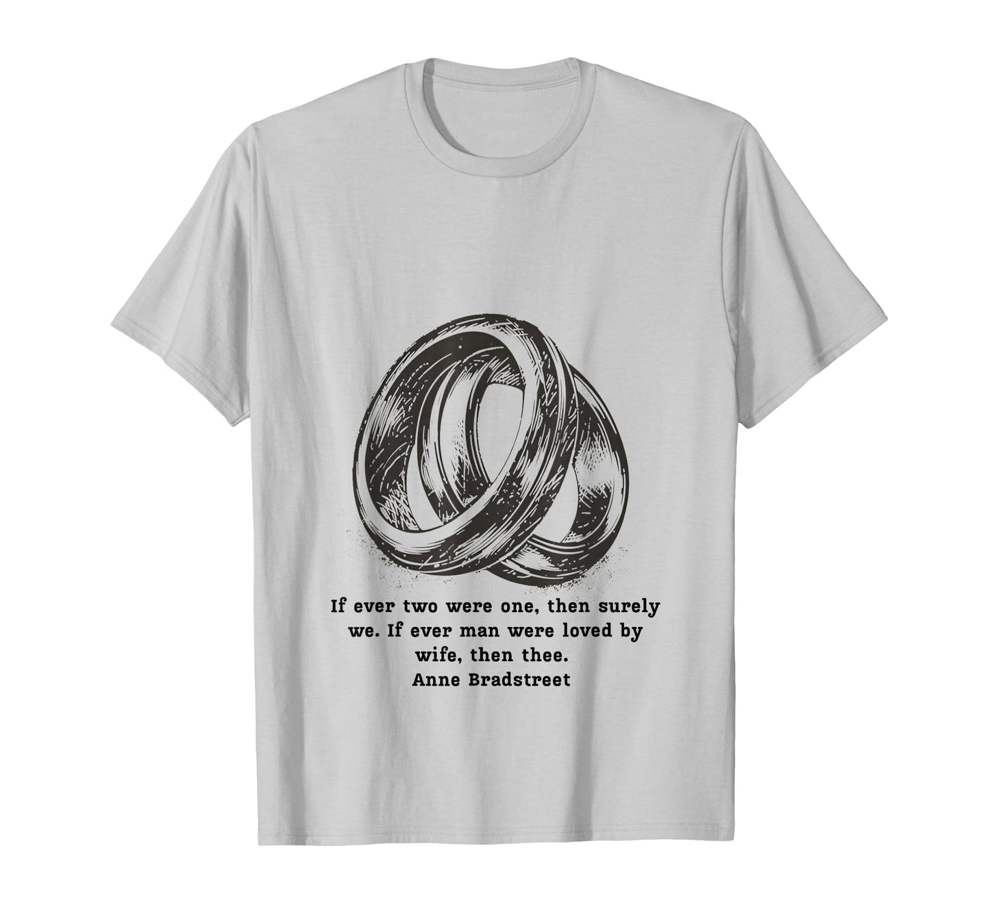 Anne Bradstreet Quote – If Ever Two were One T-Shirt