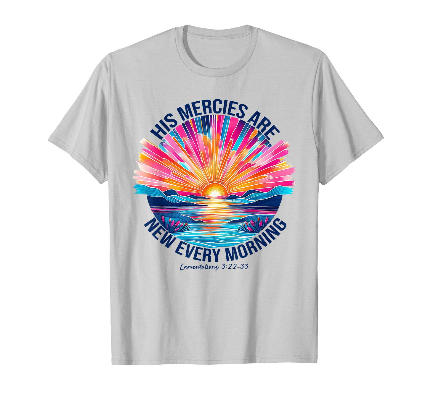 His Mercies Bible Verse Faith In Jesus Christian T-Shirt