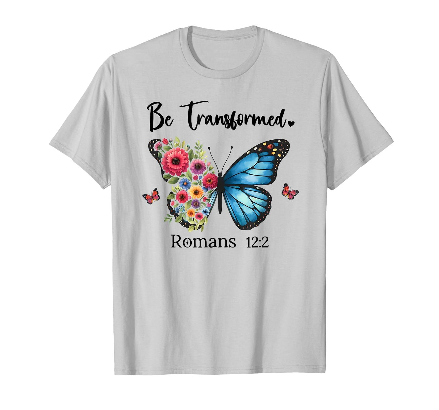 Be Transformed Romans 12:2 Butterfly Christian Bible Verse T-Shirt