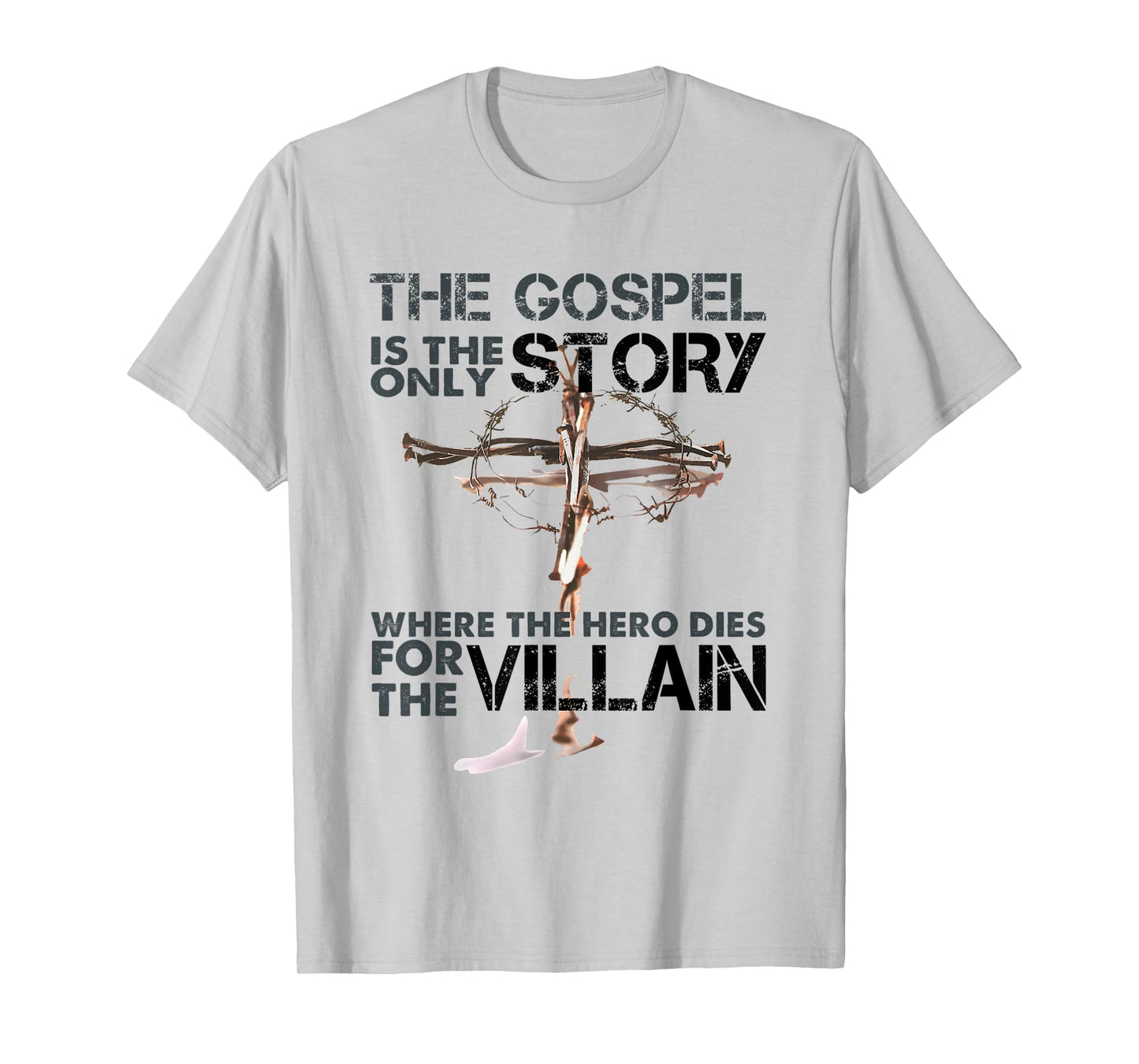 The Gospel Is The Only Story Where The Hero Dies For Villain T-Shirt