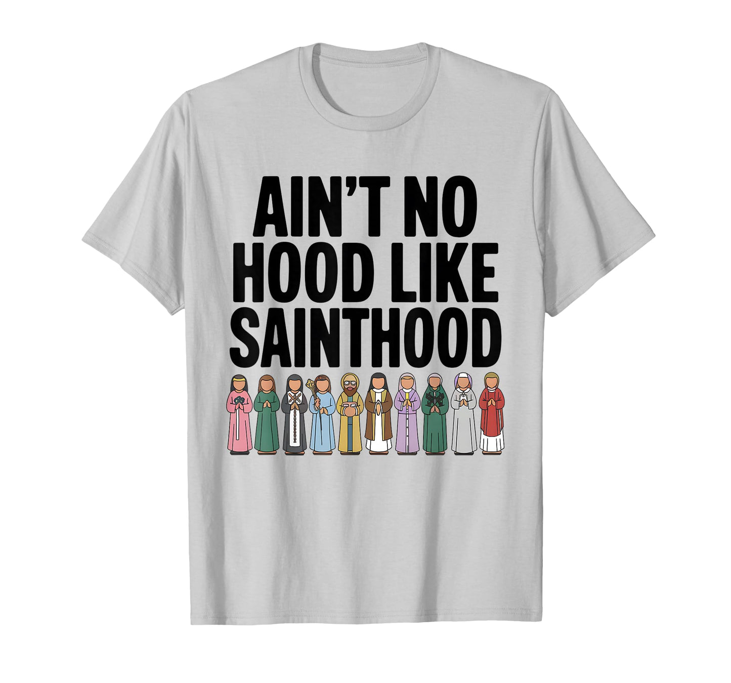 Catholic Saints Funny For Women Men Dad Mom Religious Faith T-Shirt