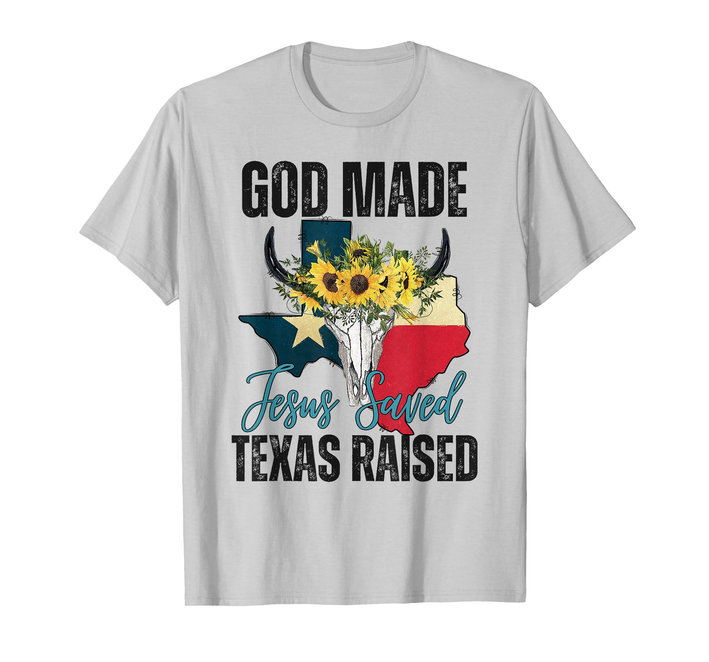 God Made Jesus Saved Texas Raised - Texas Pride Flag Map T-Shirt