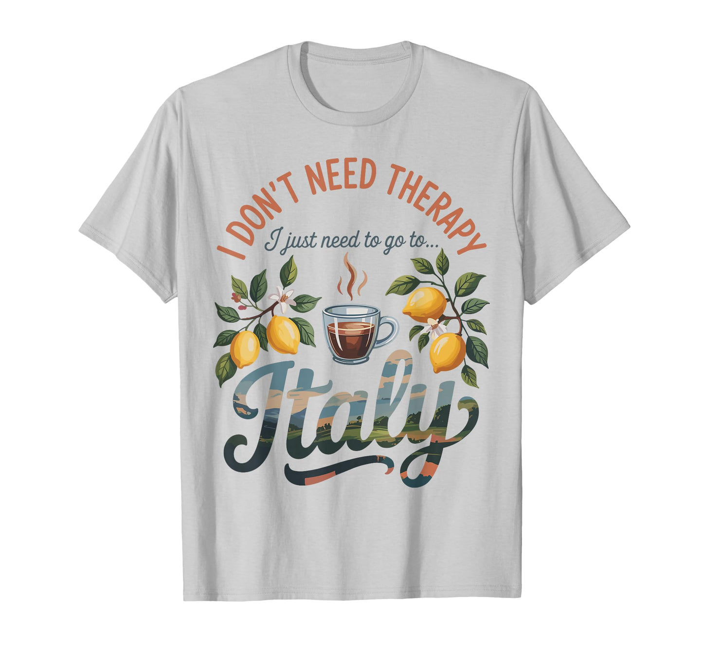 I Don’t Need Therapy I Need to Go to Italy Travel T-Shirt