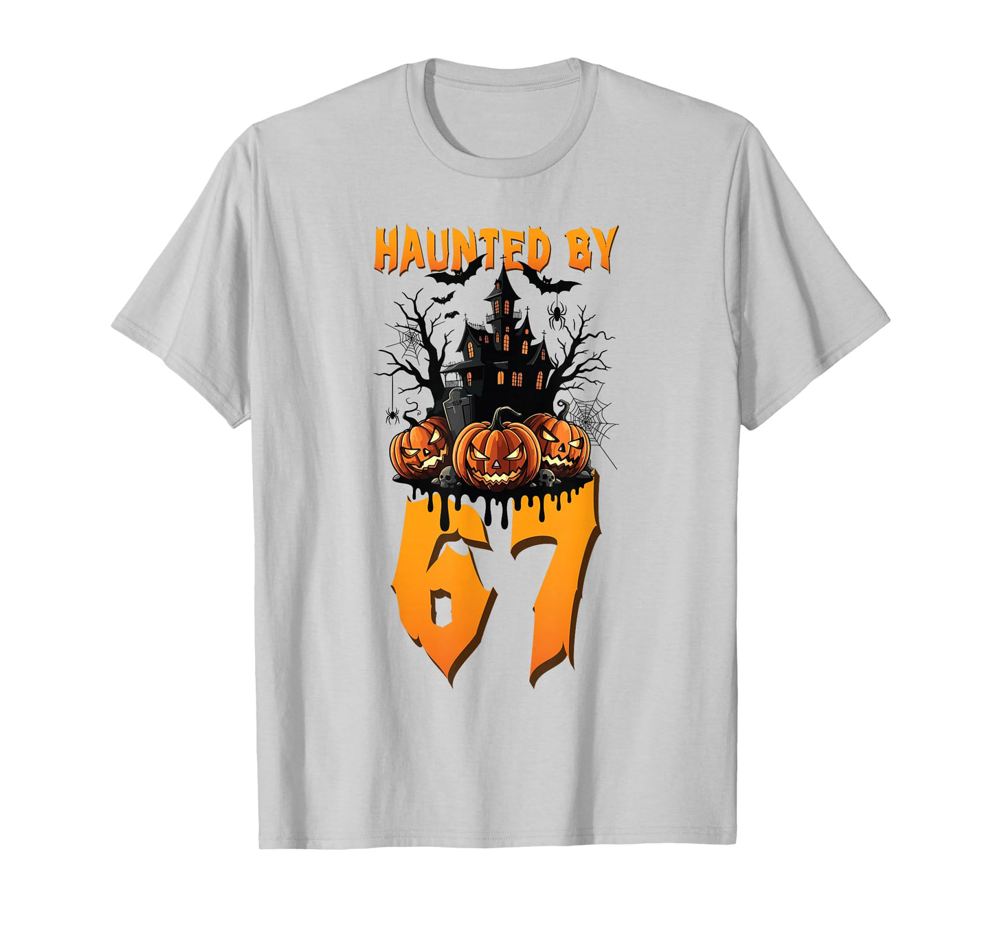 Haunted by 67 Halloween Costume Spooky Funny Quote Apparel T-Shirt