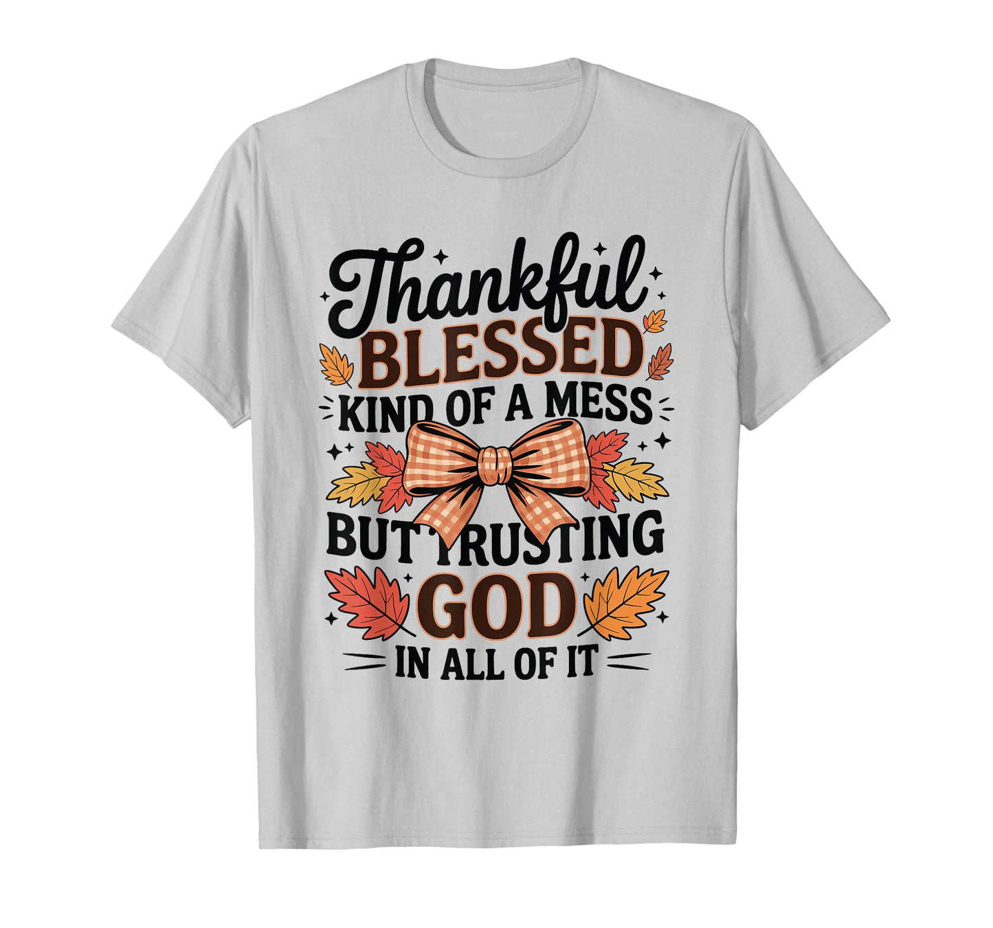 Thankful Blessed and Kind of A Mess Friendsgiving Quotes T-Shirt