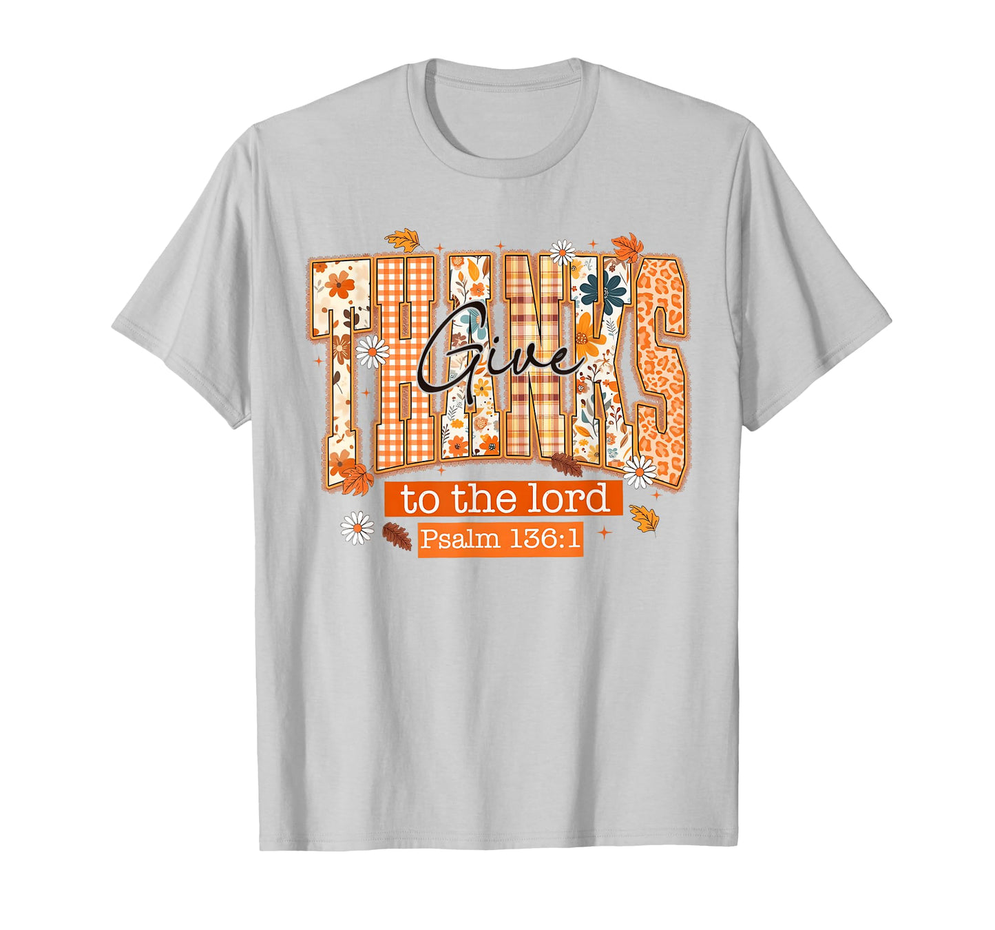 Give Thanks to The Lord Thanksgiving Bible Verse Scripture T-Shirt