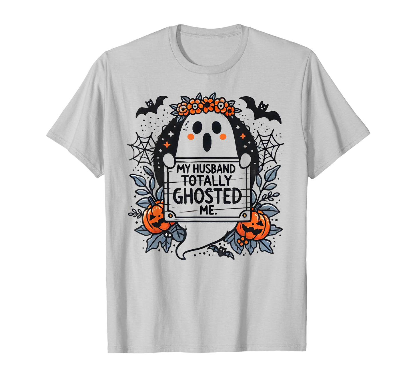 My Husband Totally Ghosted Me Ghost Shirt Women T-Shirt