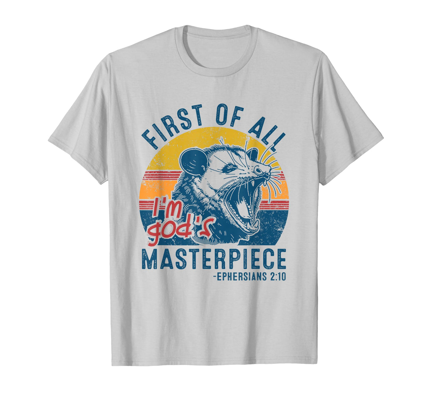 Opossum First Of All Im God's Masterpiece Funny Angry Possum T-Shirt