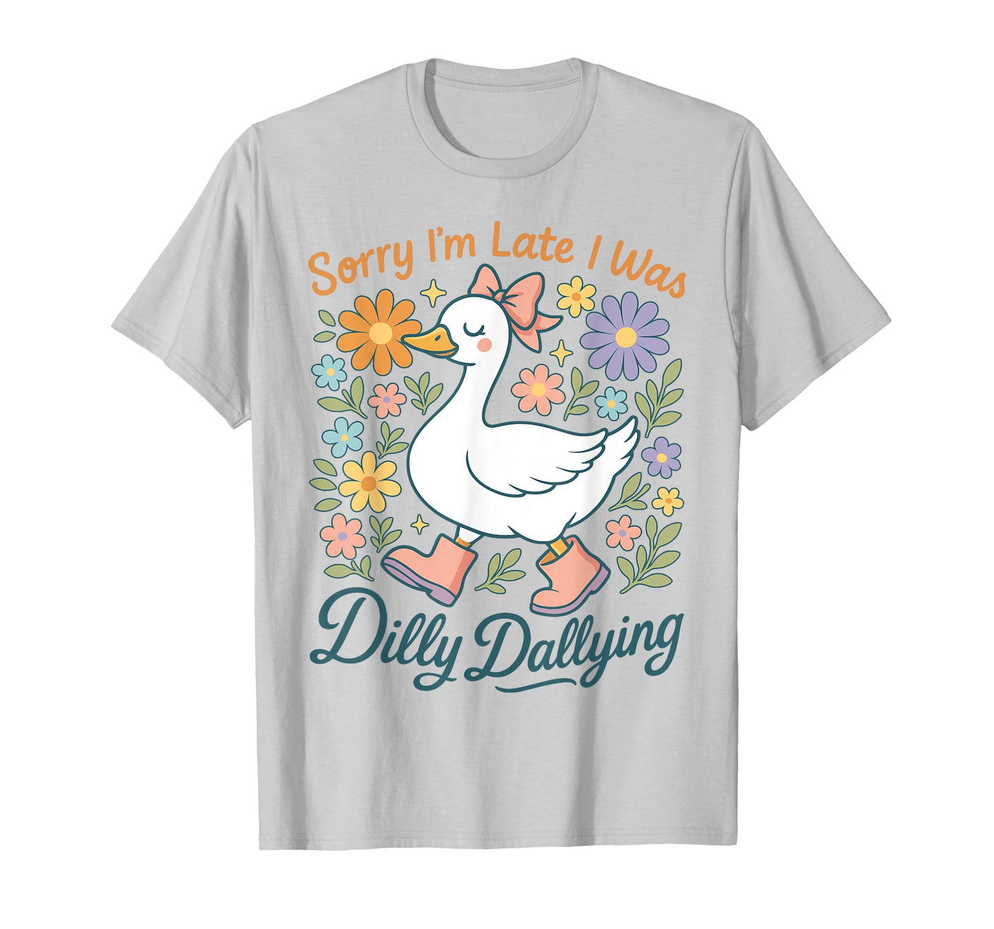 Sorry I'm Late I Was Dilly Dallying Boho Floral Goose T-Shirt