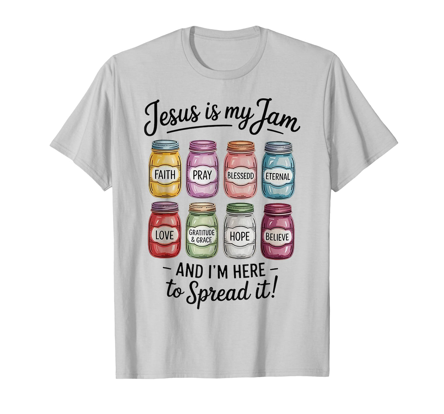 Jesus is My Jam and Im Here to Spread Christian Bible Verse T-Shirt
