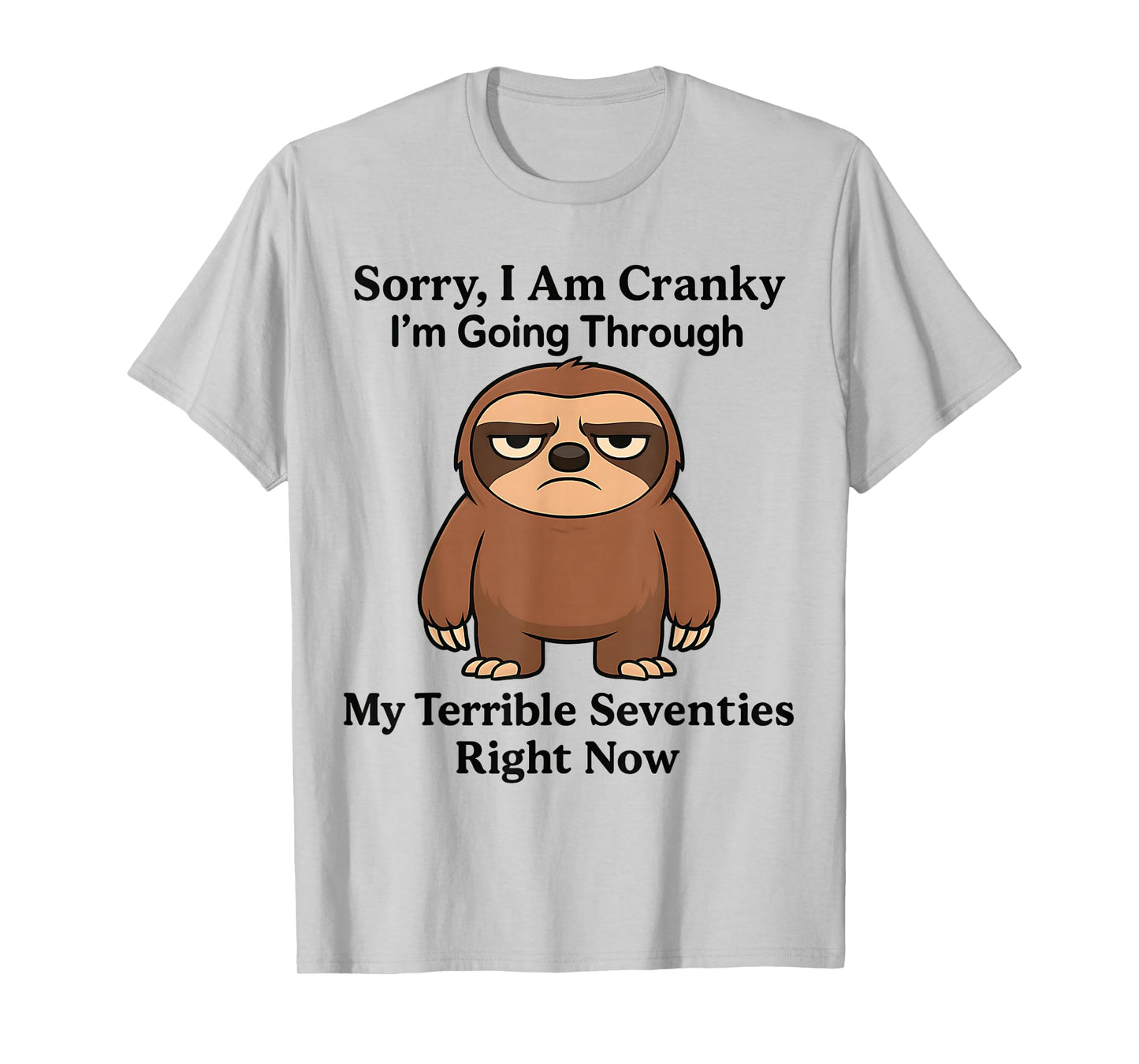 sorry i am cranky im going through my terrible seventies T-Shirt